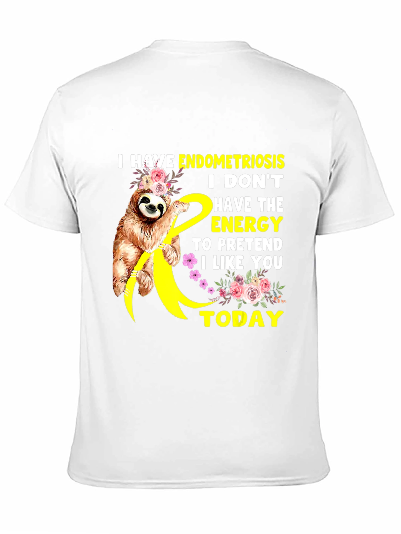 Endometriosis Sloth Tee - I Dont Have The Energy