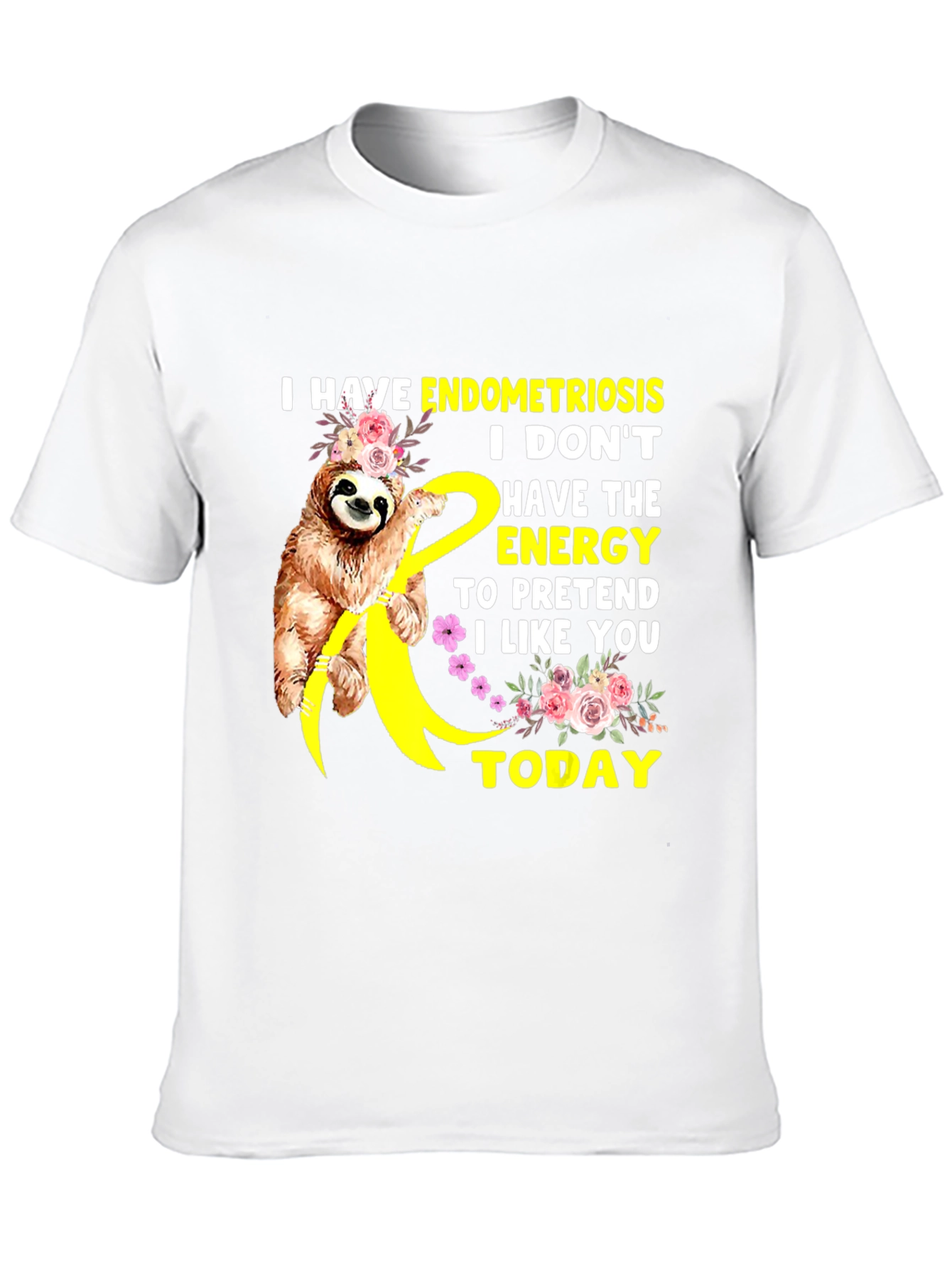 Endometriosis Sloth Tee - I Dont Have The Energy