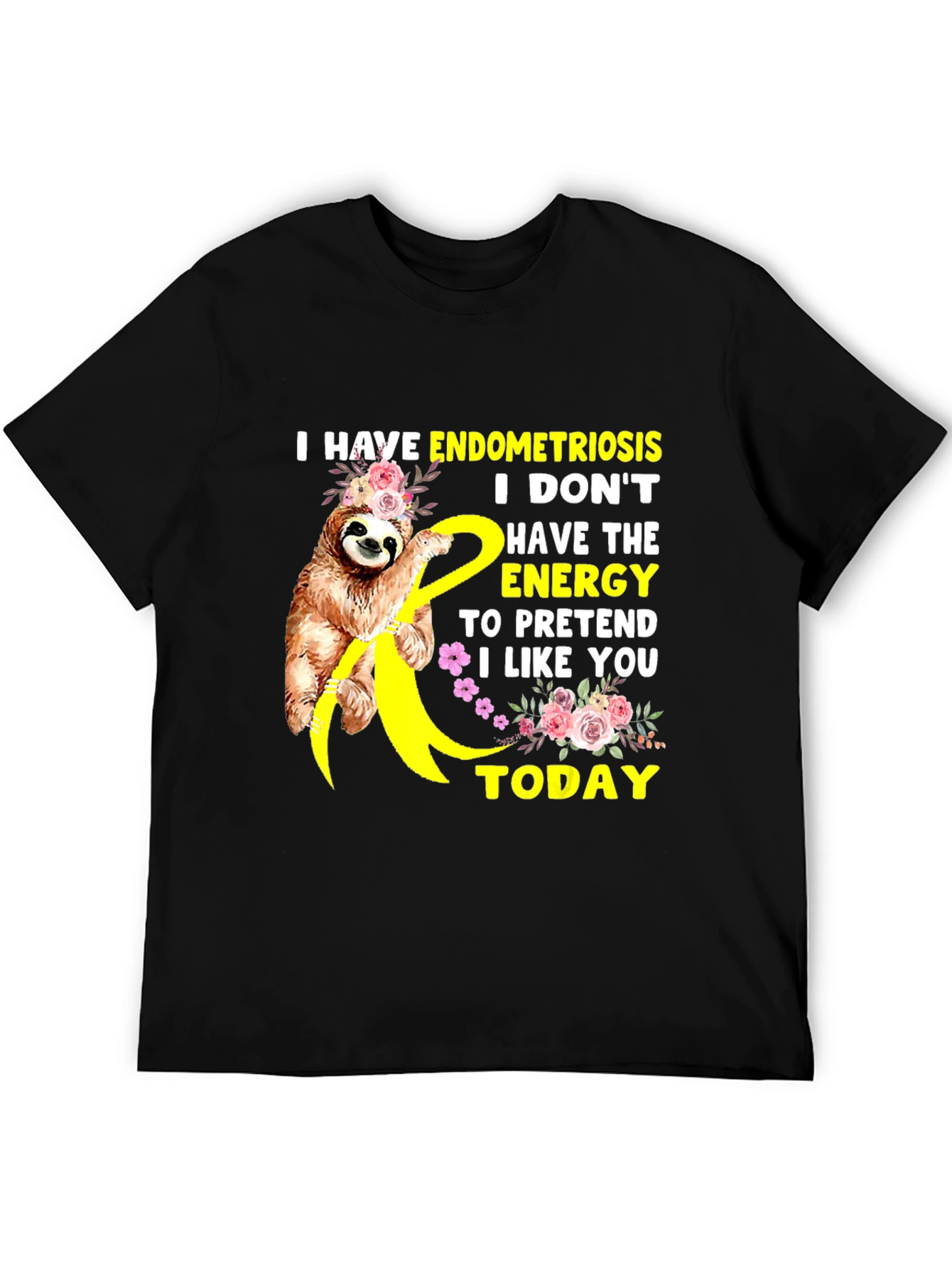 Endometriosis Sloth Tee - I Dont Have The Energy