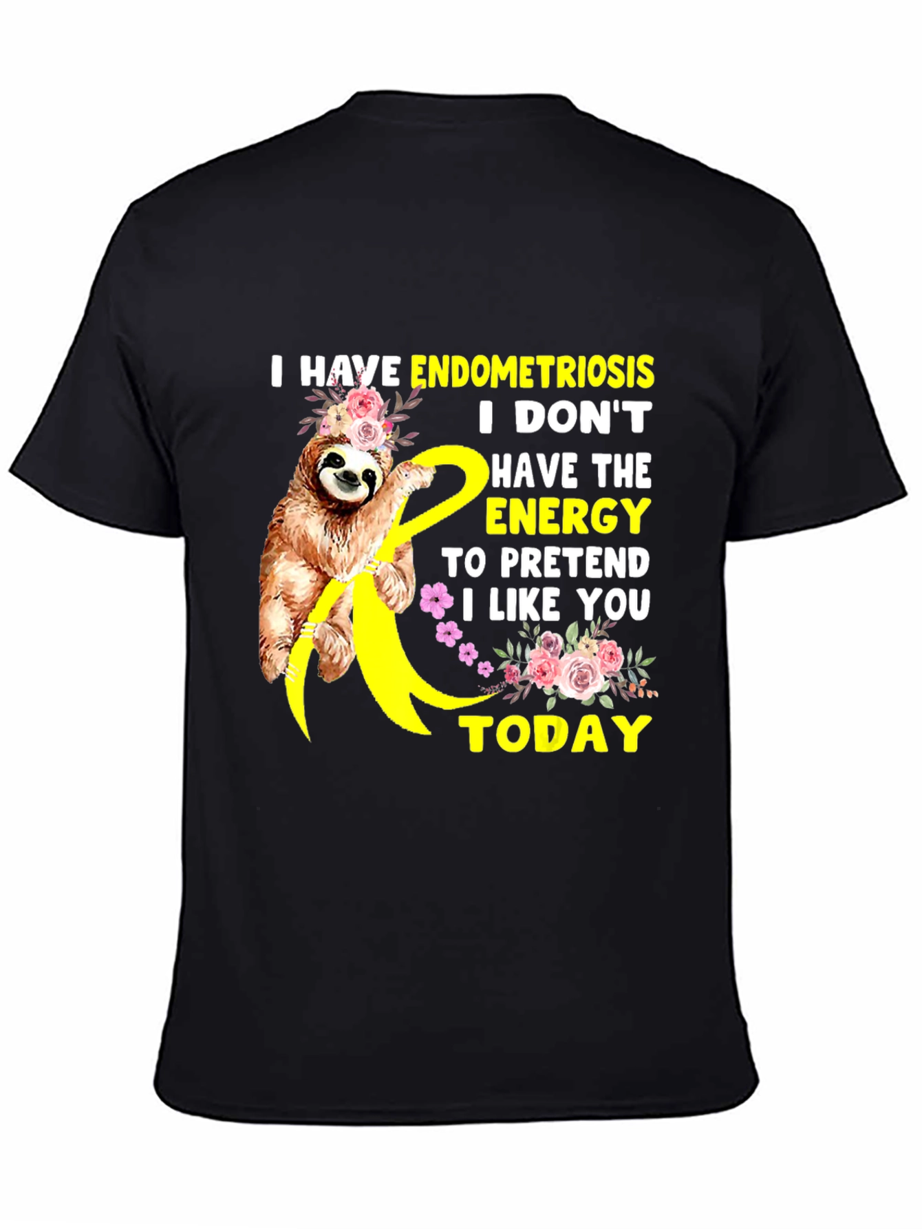 Endometriosis Sloth Tee - I Dont Have The Energy