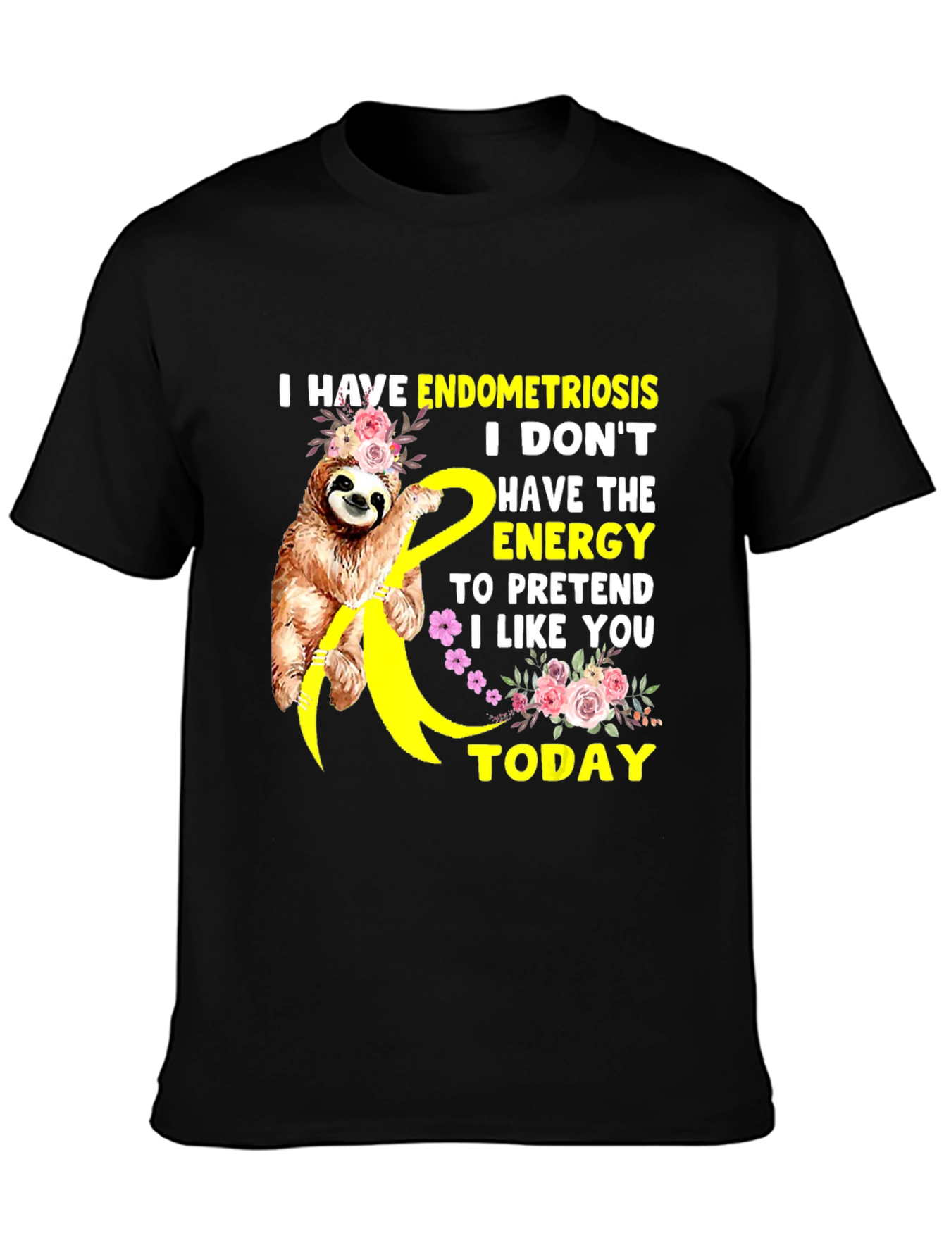 Endometriosis Sloth Tee - I Dont Have The Energy