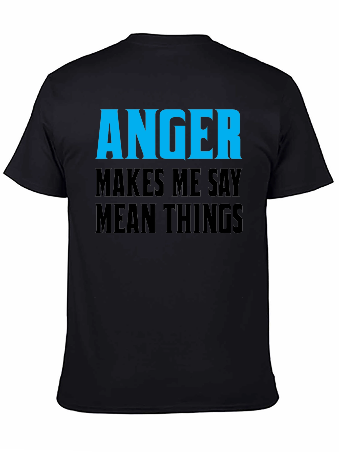 Anger Makes Me Say Mean Things T-Shirt