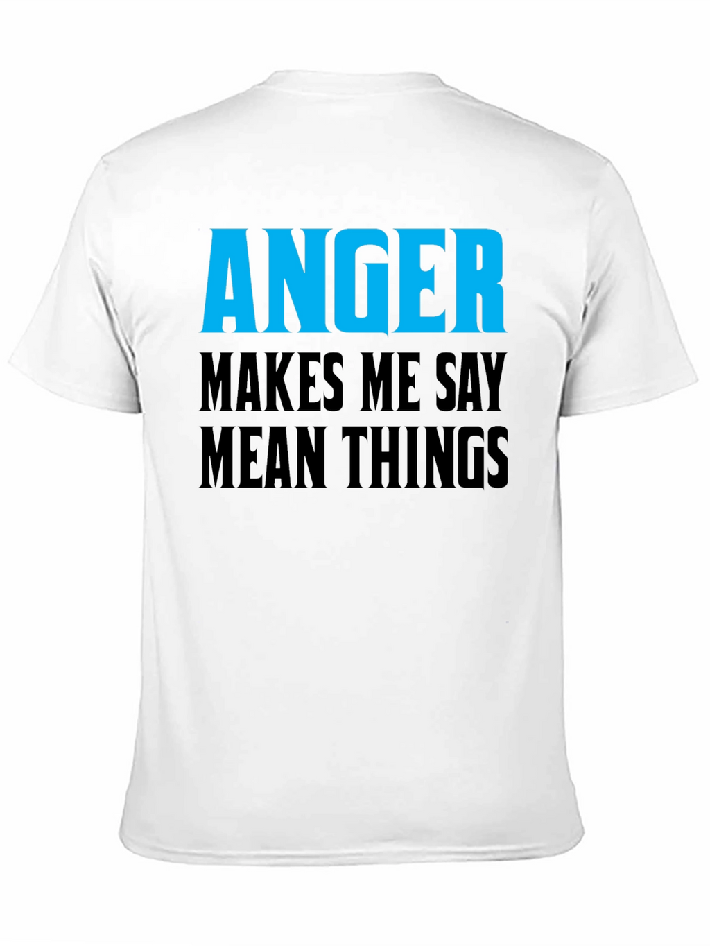 Anger Makes Me Say Mean Things T-Shirt