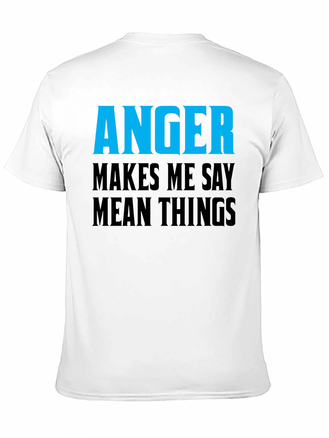 Anger Makes Me Say Mean Things T-Shirt