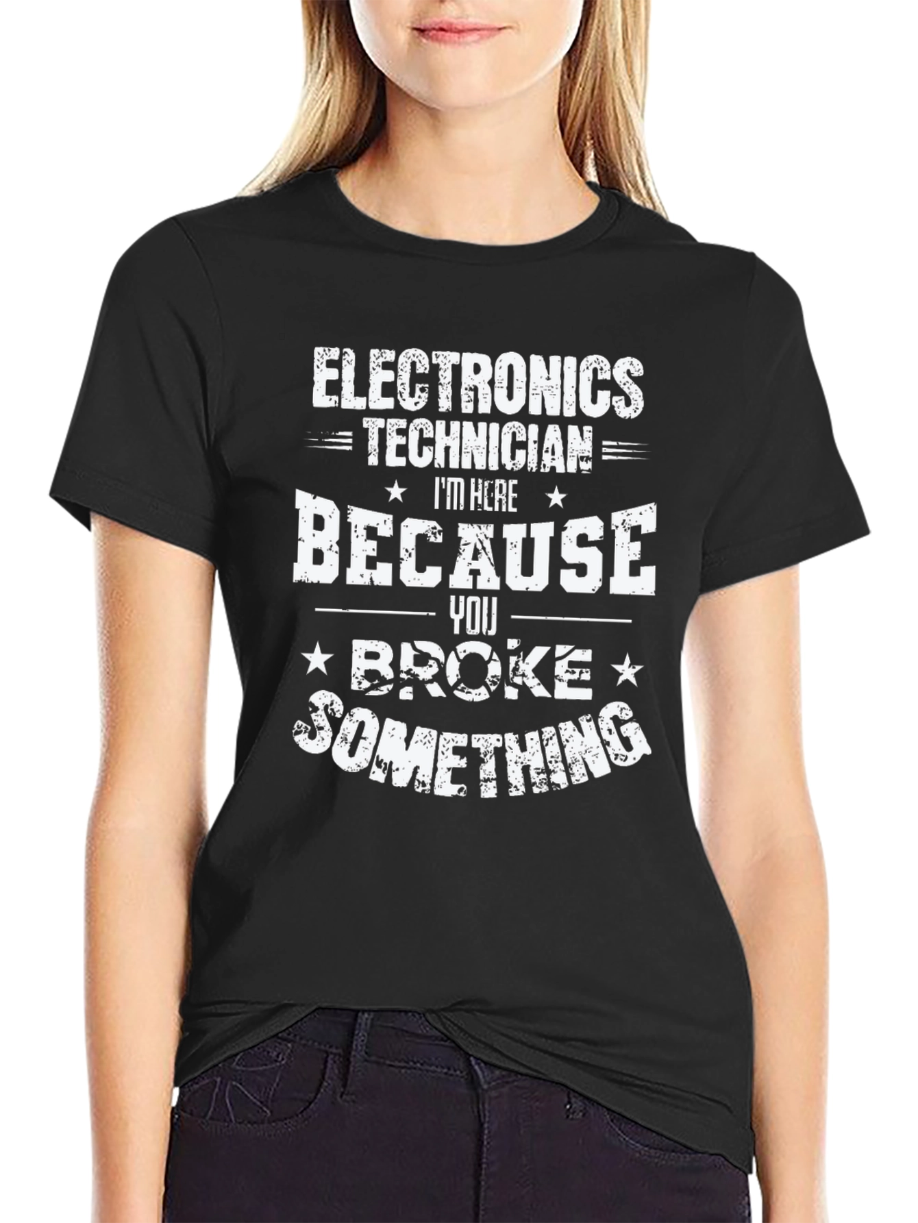 Electronics Technician T-Shirt - You Broke Something