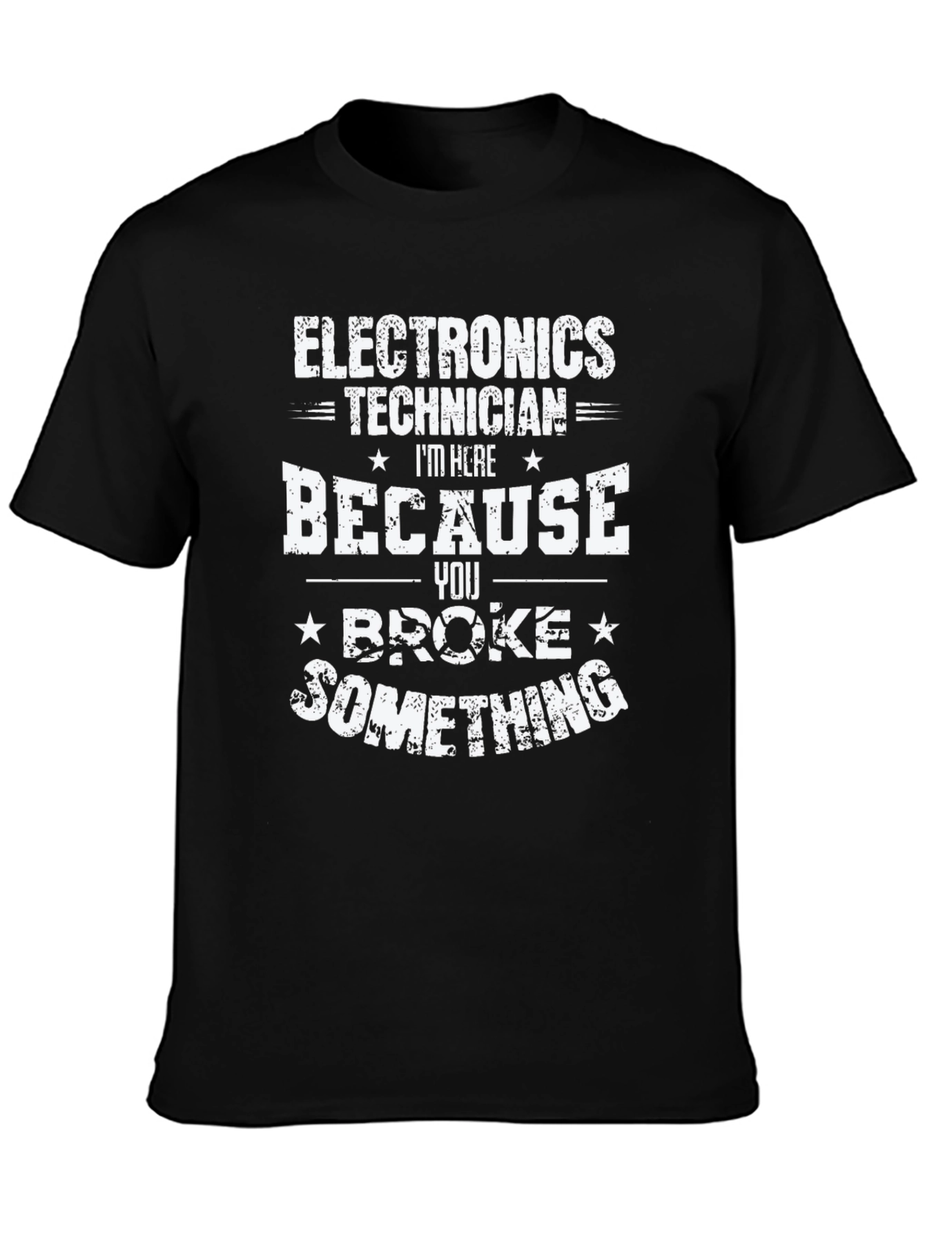 Electronics Technician T-Shirt - You Broke Something