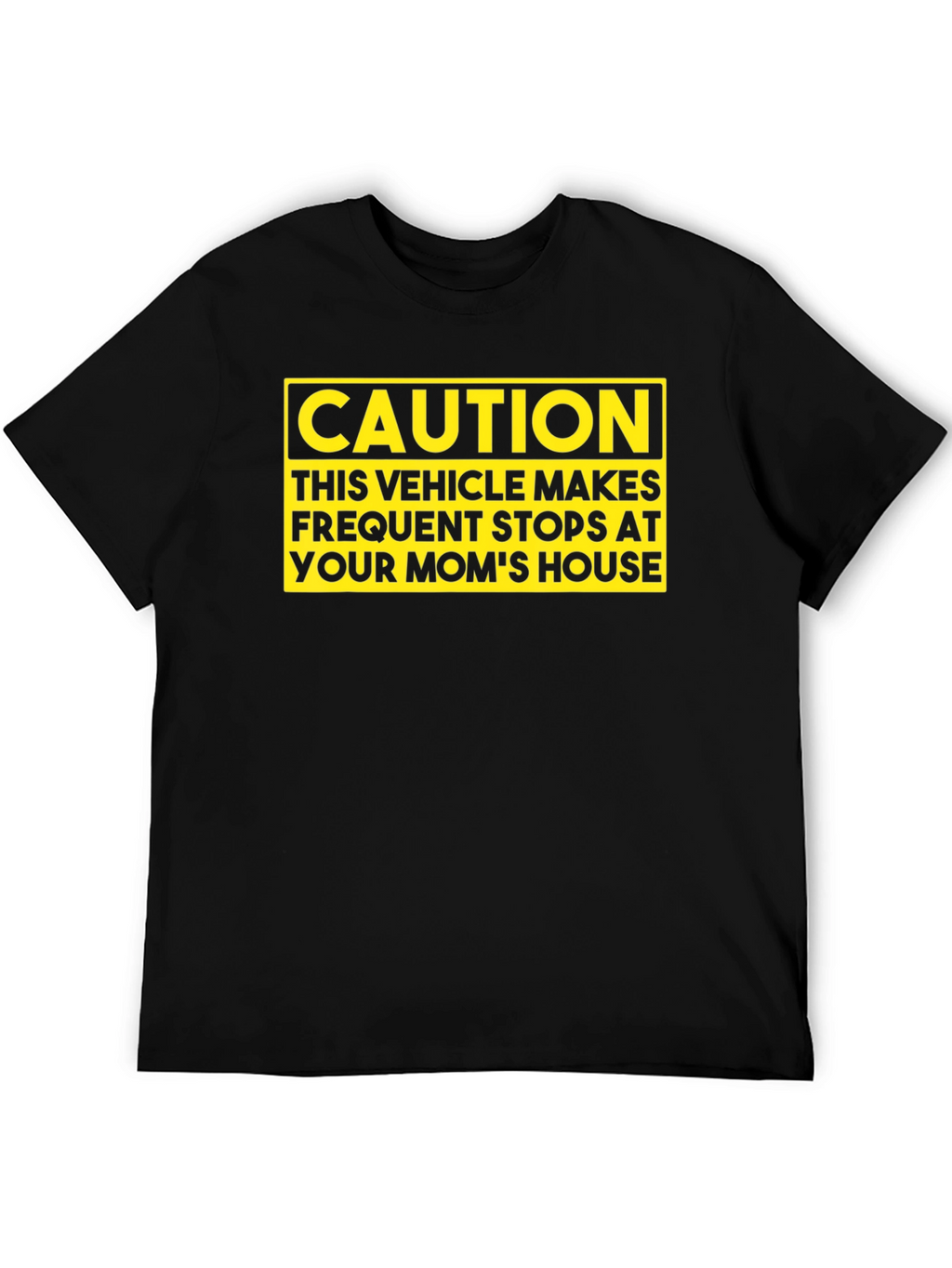 Caution: Your Moms House T-Shirt