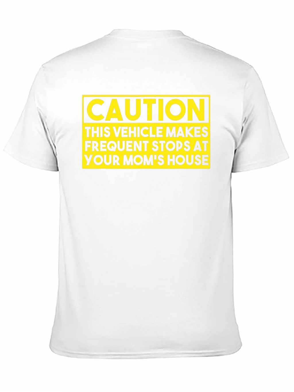 Caution: Your Moms House T-Shirt