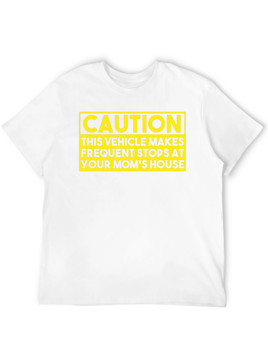 Caution: Your Moms House T-Shirt
