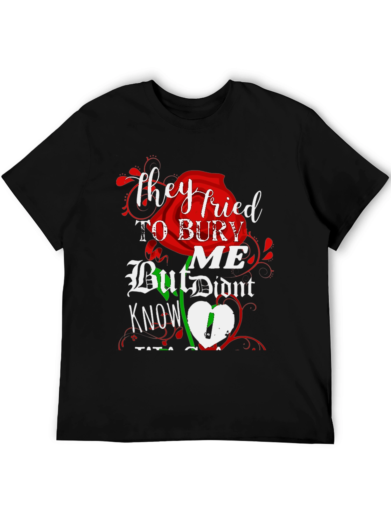 They Tried To Bury Me Graphic Tee