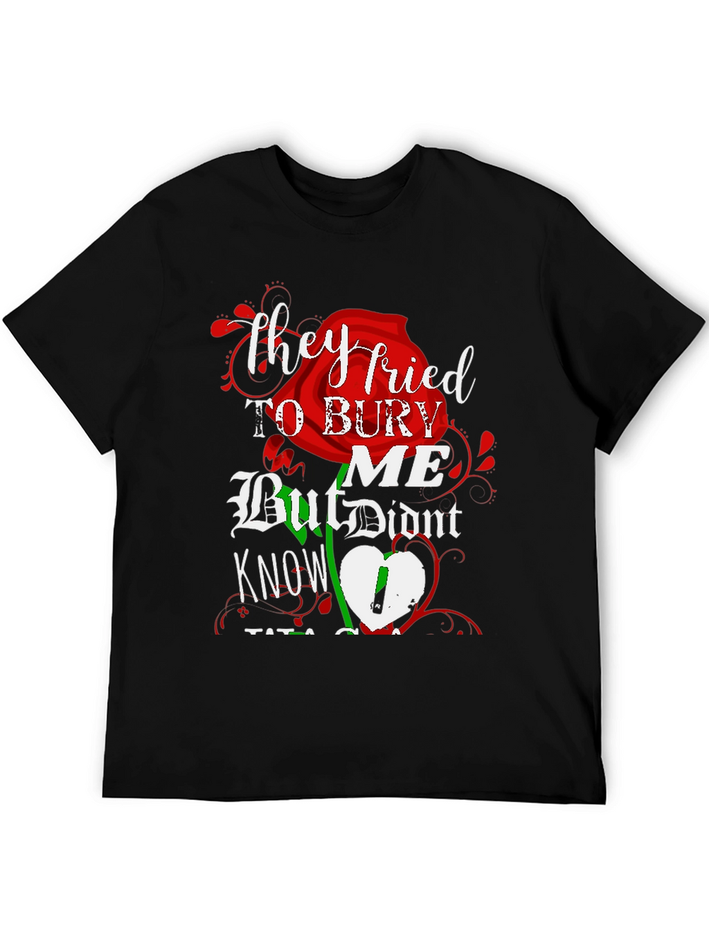 They Tried To Bury Me Graphic Tee