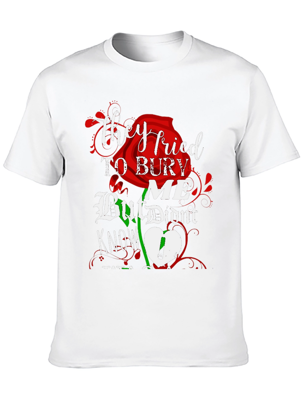 They Tried To Bury Me Graphic Tee