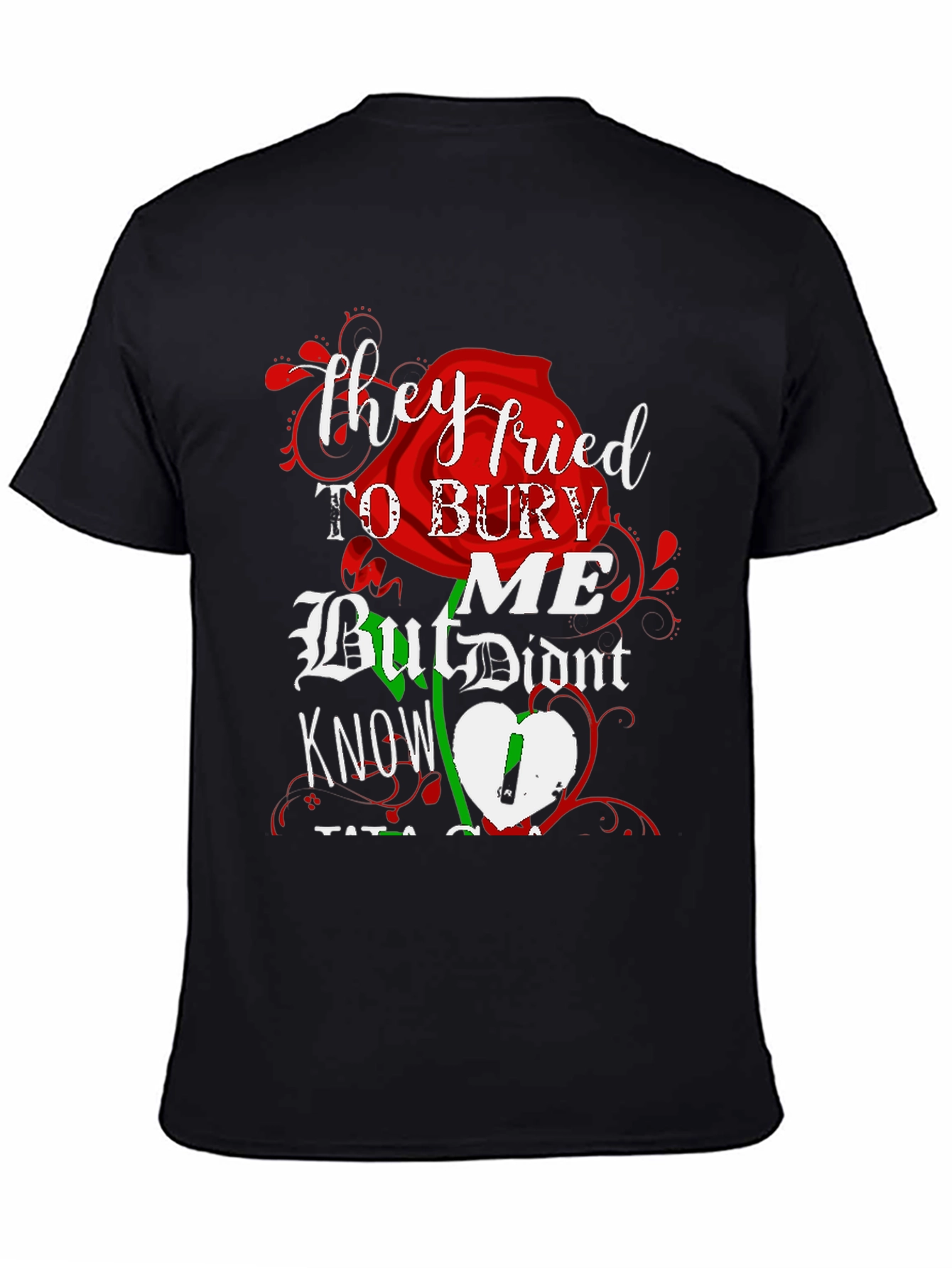 They Tried To Bury Me Graphic Tee