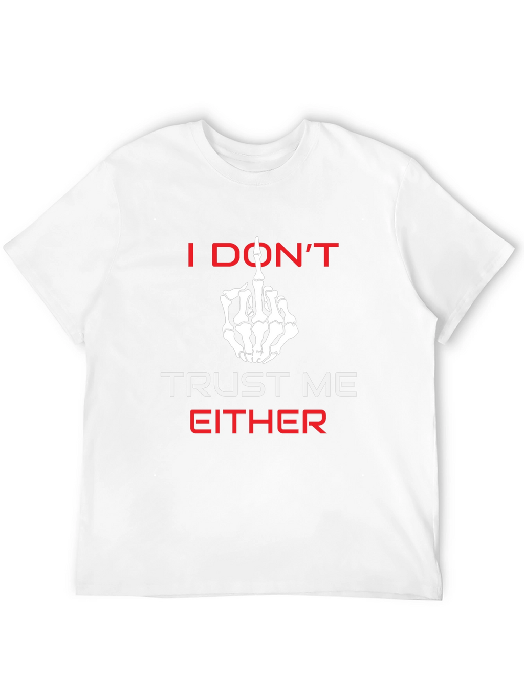 I Dont Trust Me Either Graphic Tee