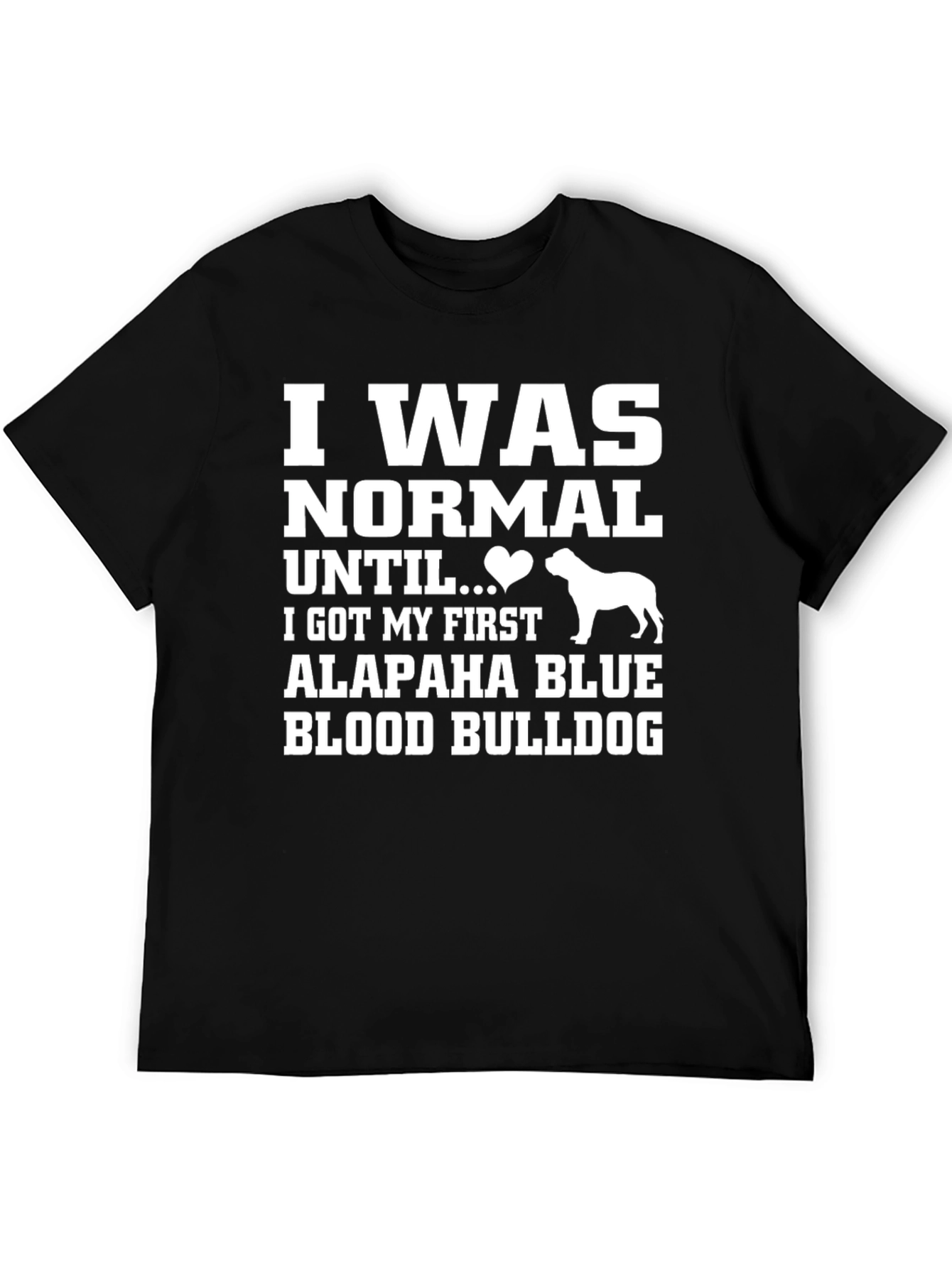 Alapaha Blue Blood Bulldog T-Shirt - Funny Dog Lover Tee