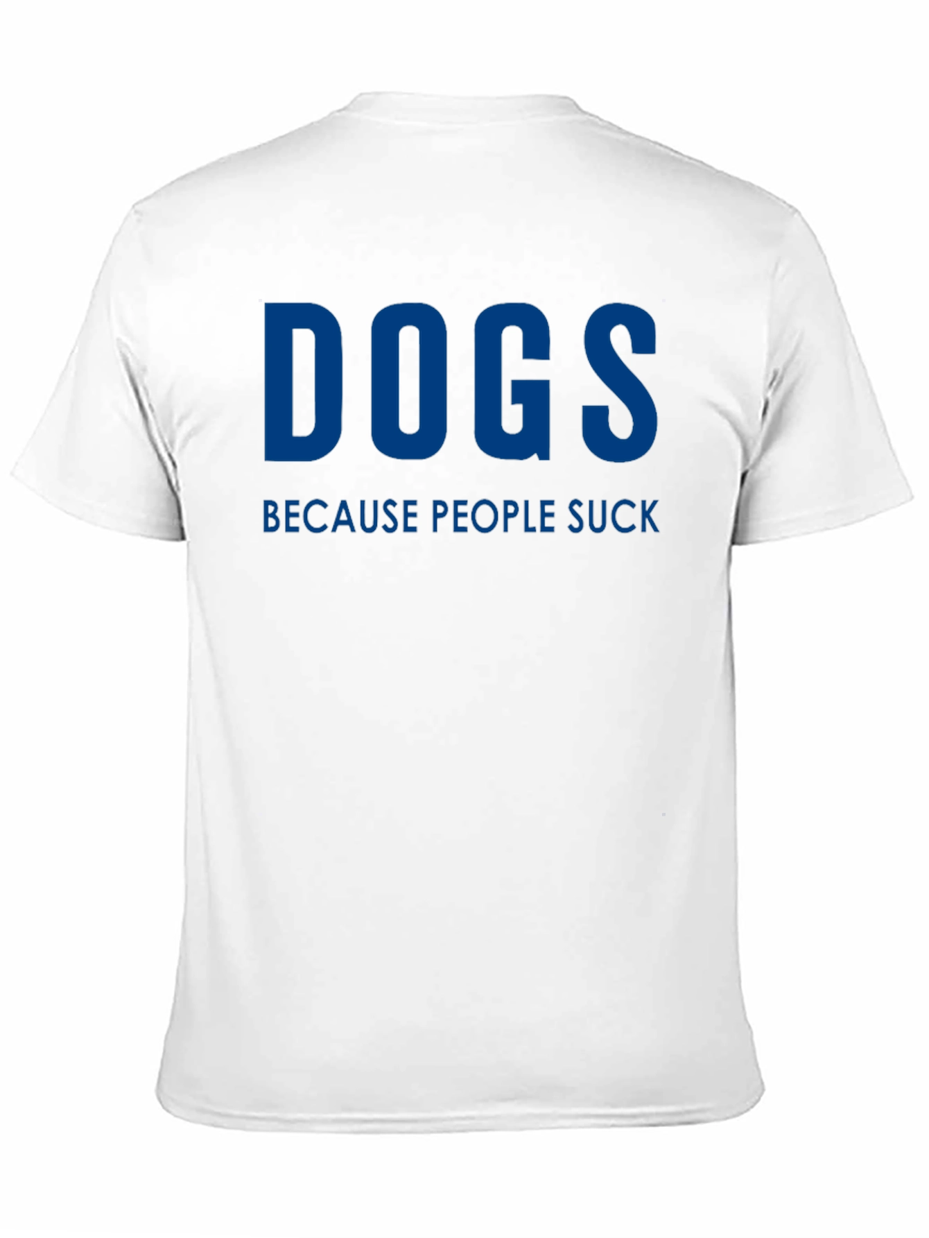 Dogs Because People Suck Funny Graphic Tee