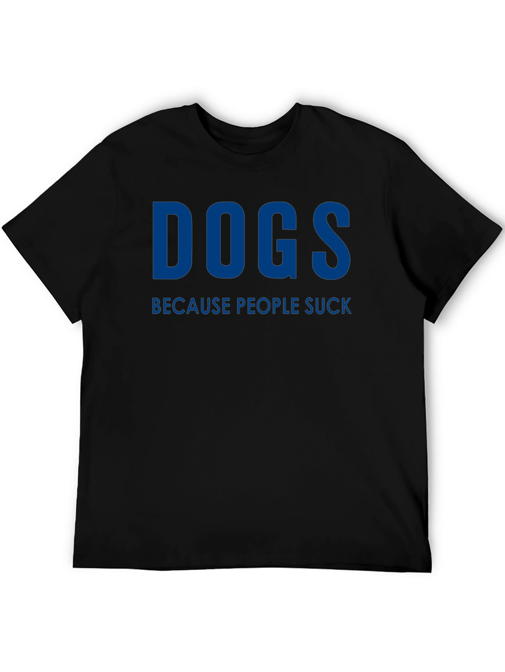 Dogs Because People Suck Funny Graphic Tee