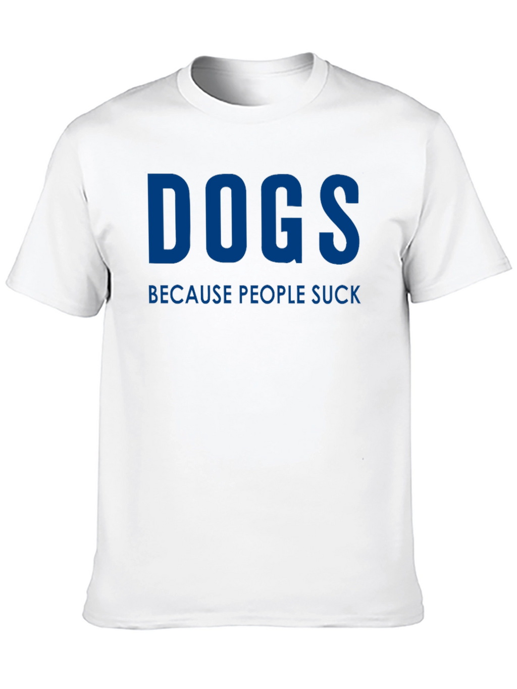 Dogs Because People Suck Funny Graphic Tee