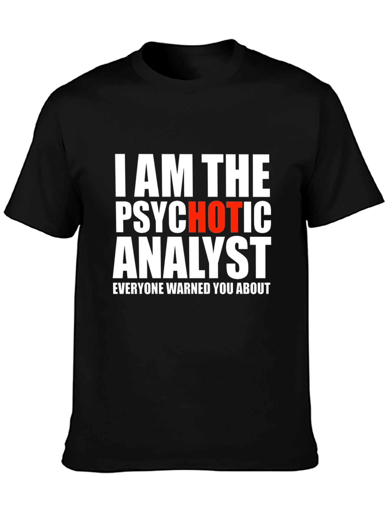 Psychotic Analyst Graphic Tee - Funny Novelty Shirt