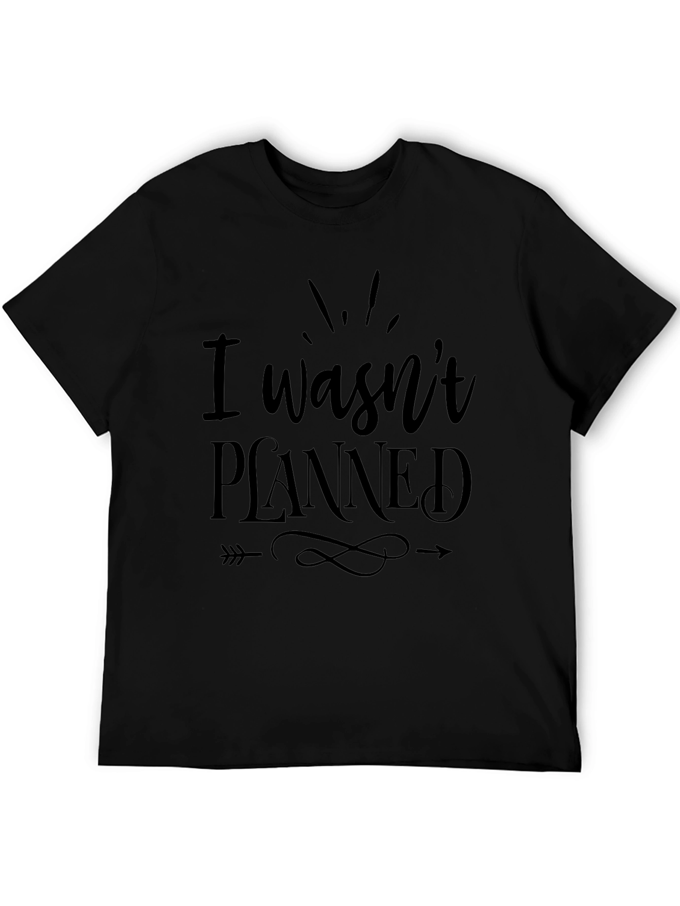 I Wasnt Planned Graphic Tee - Mens Black Cotton T-Shirt