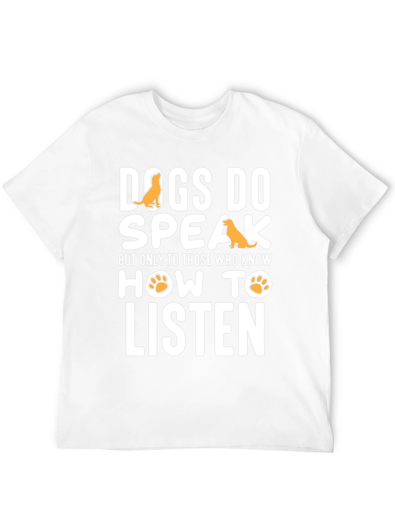 Dogs Do Speak Graphic Tee -  Dog Lover T-Shirt
