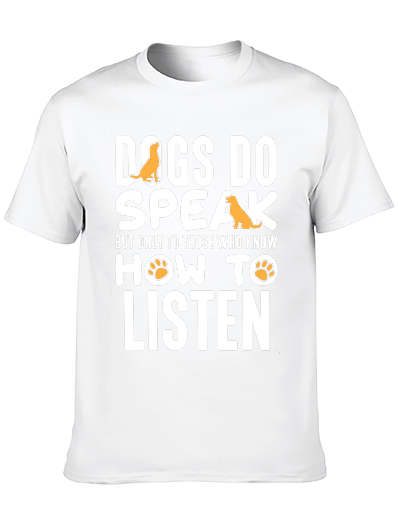 Dogs Do Speak Graphic Tee -  Dog Lover T-Shirt