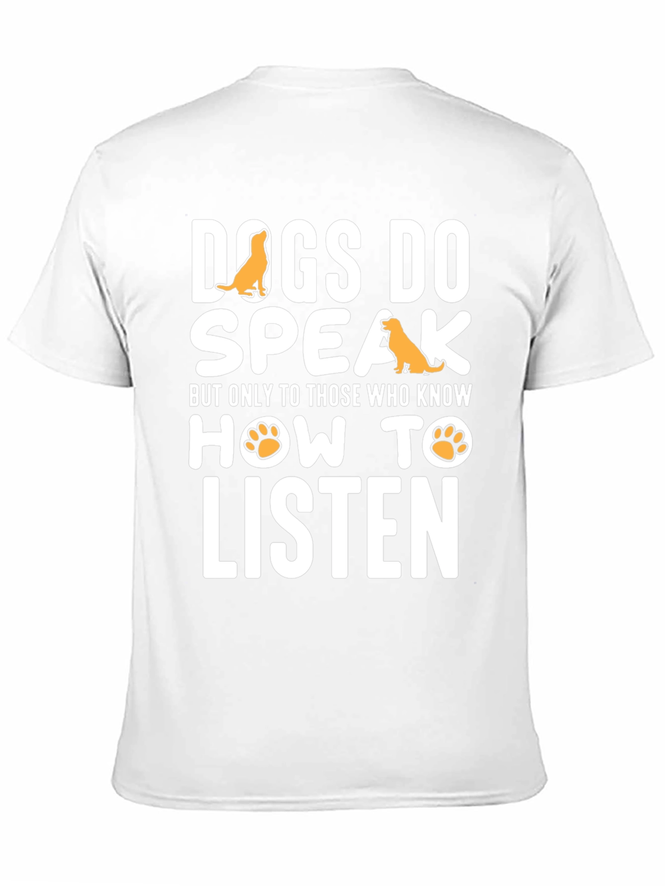 Dogs Do Speak Graphic Tee -  Dog Lover T-Shirt