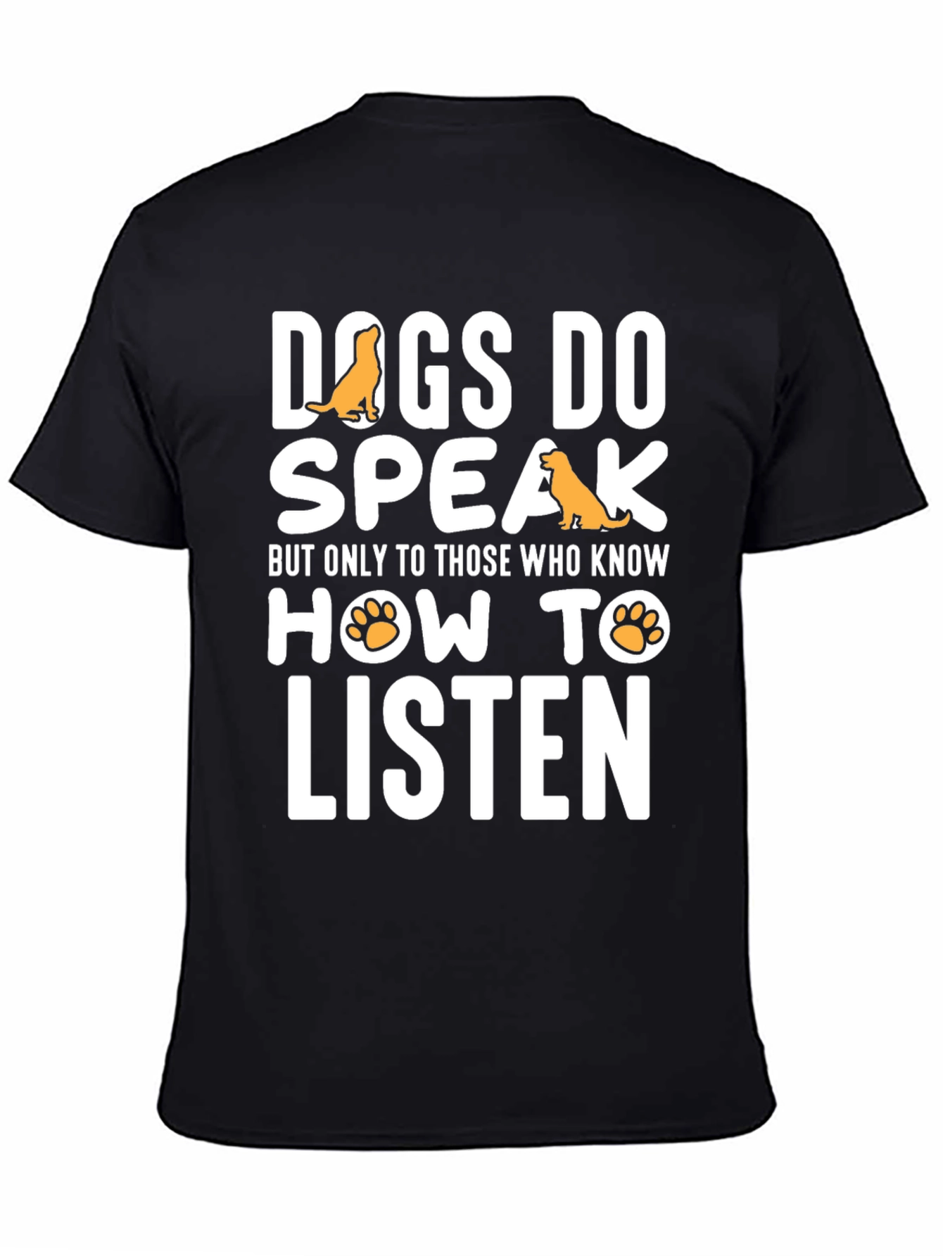Dogs Do Speak Graphic Tee -  Dog Lover T-Shirt