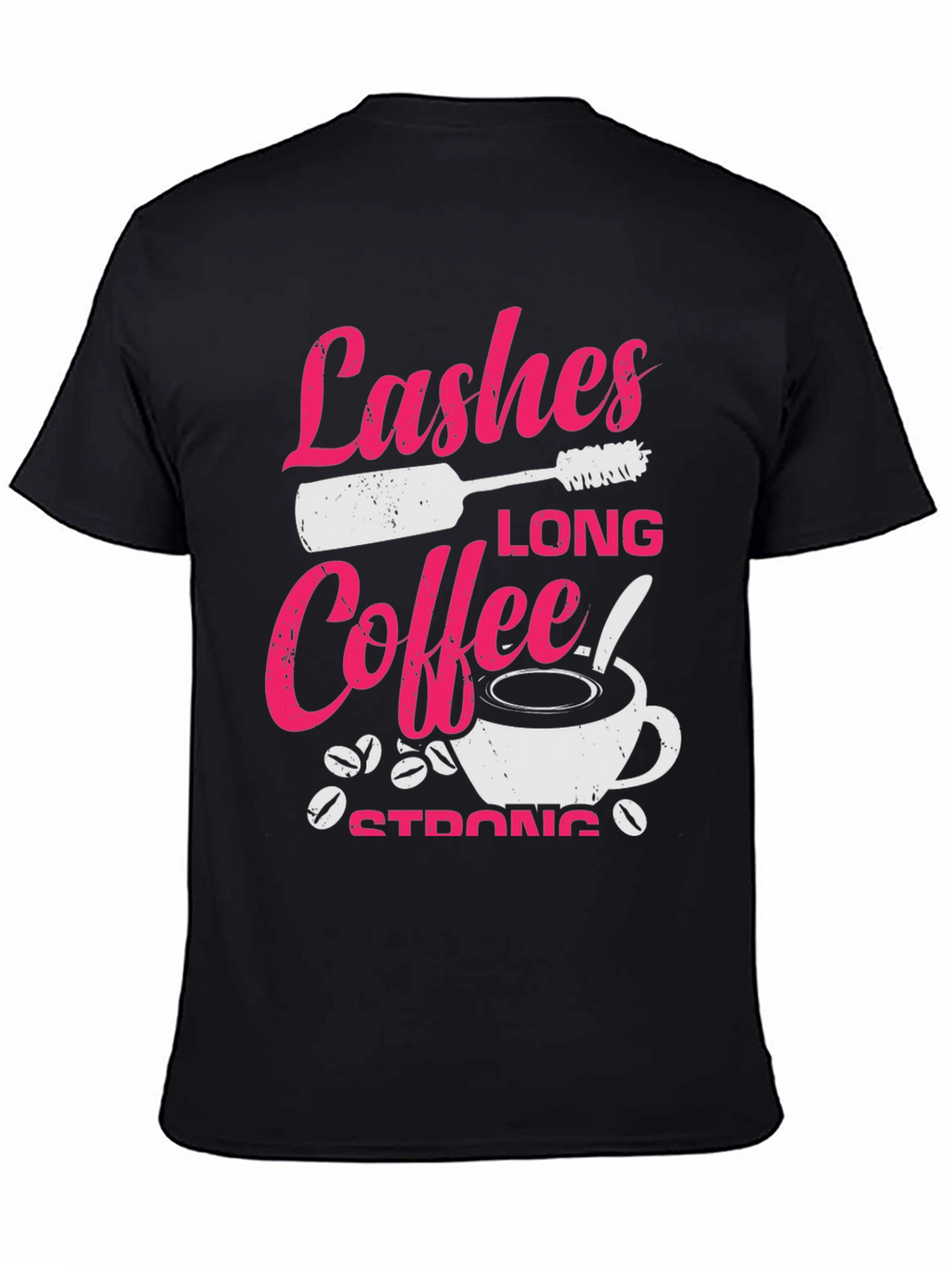 Lashes Long Coffee Strong Graphic T-Shirt