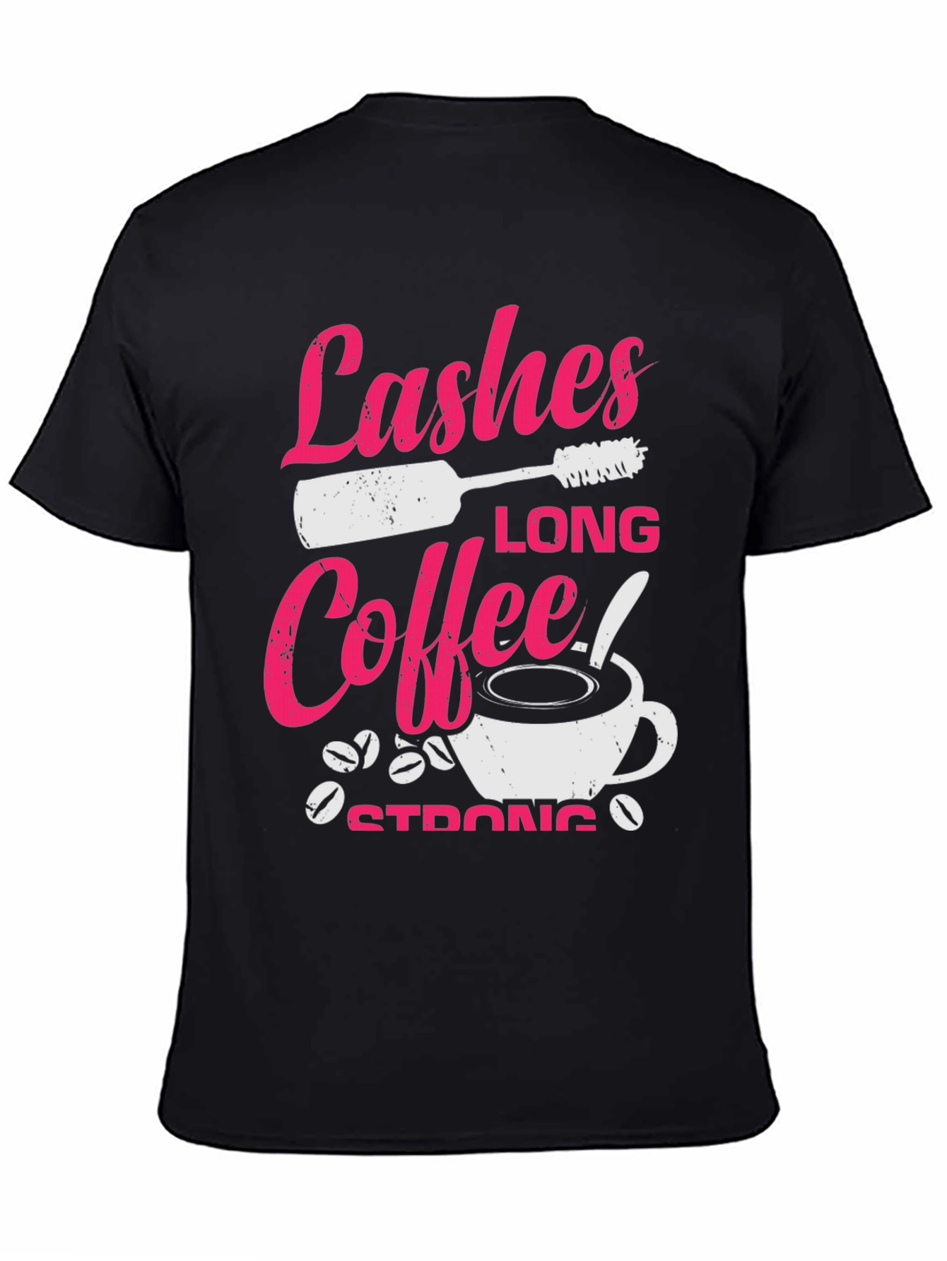 Lashes Long Coffee Strong Graphic T-Shirt