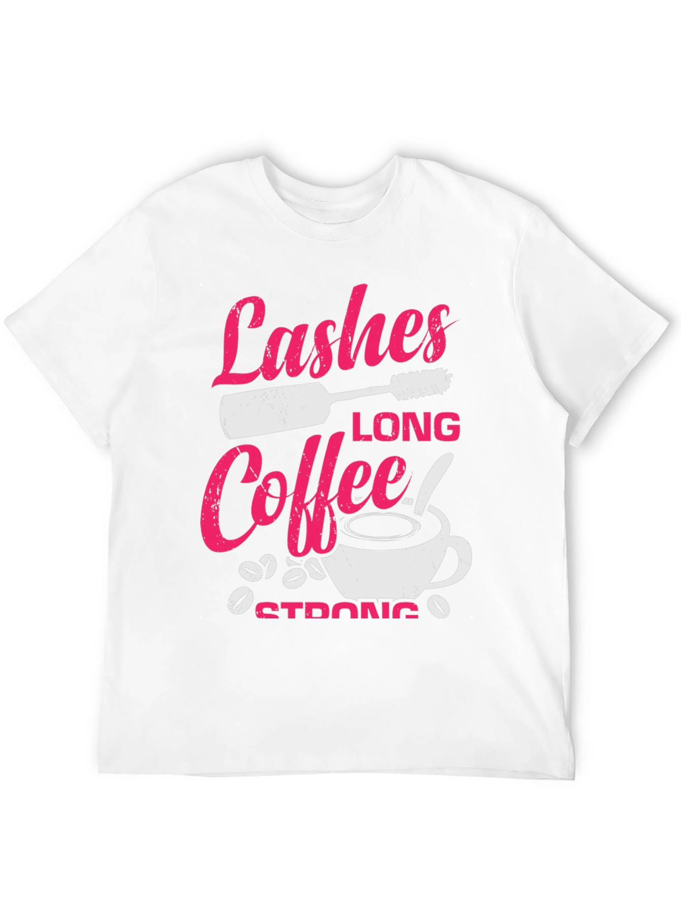 Lashes Long Coffee Strong Graphic T-Shirt