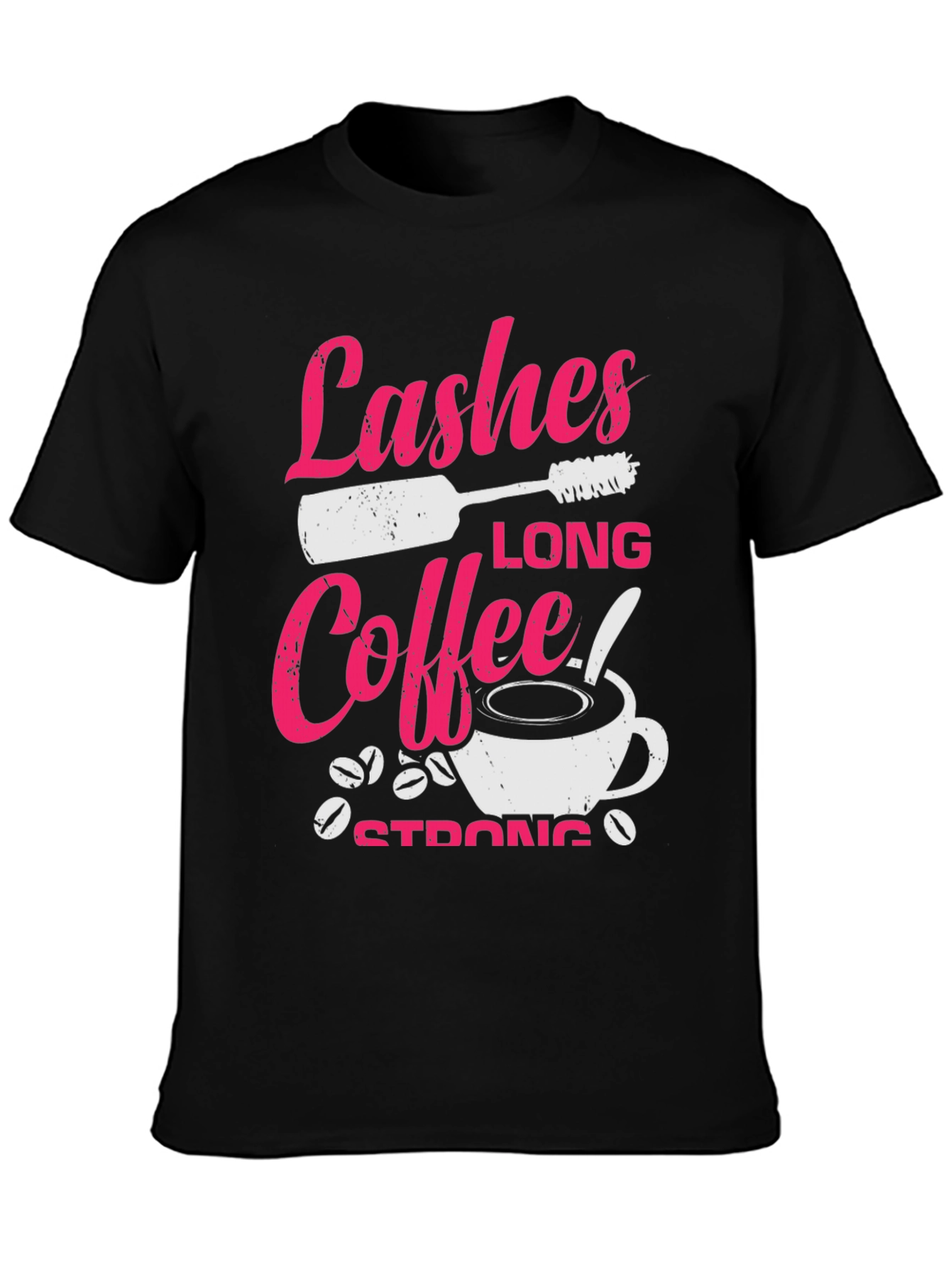 Lashes Long Coffee Strong Graphic T-Shirt