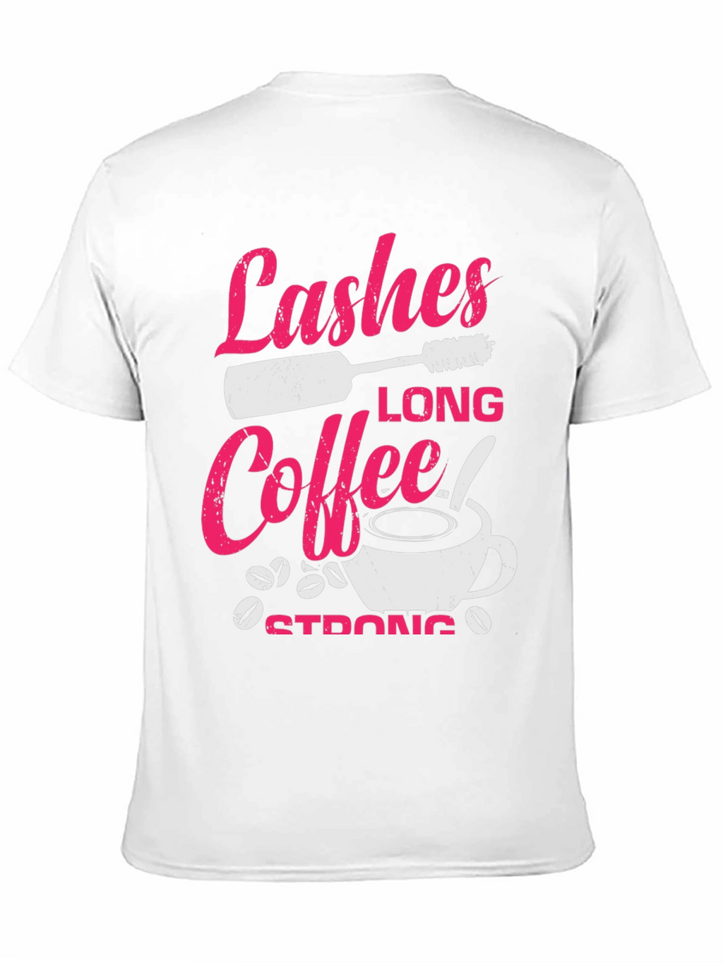 Lashes Long Coffee Strong Graphic T-Shirt