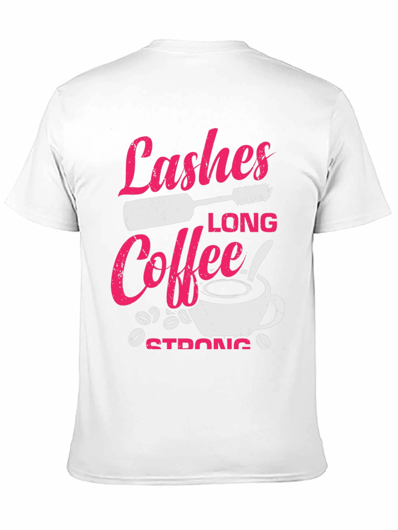 Lashes Long Coffee Strong Graphic T-Shirt