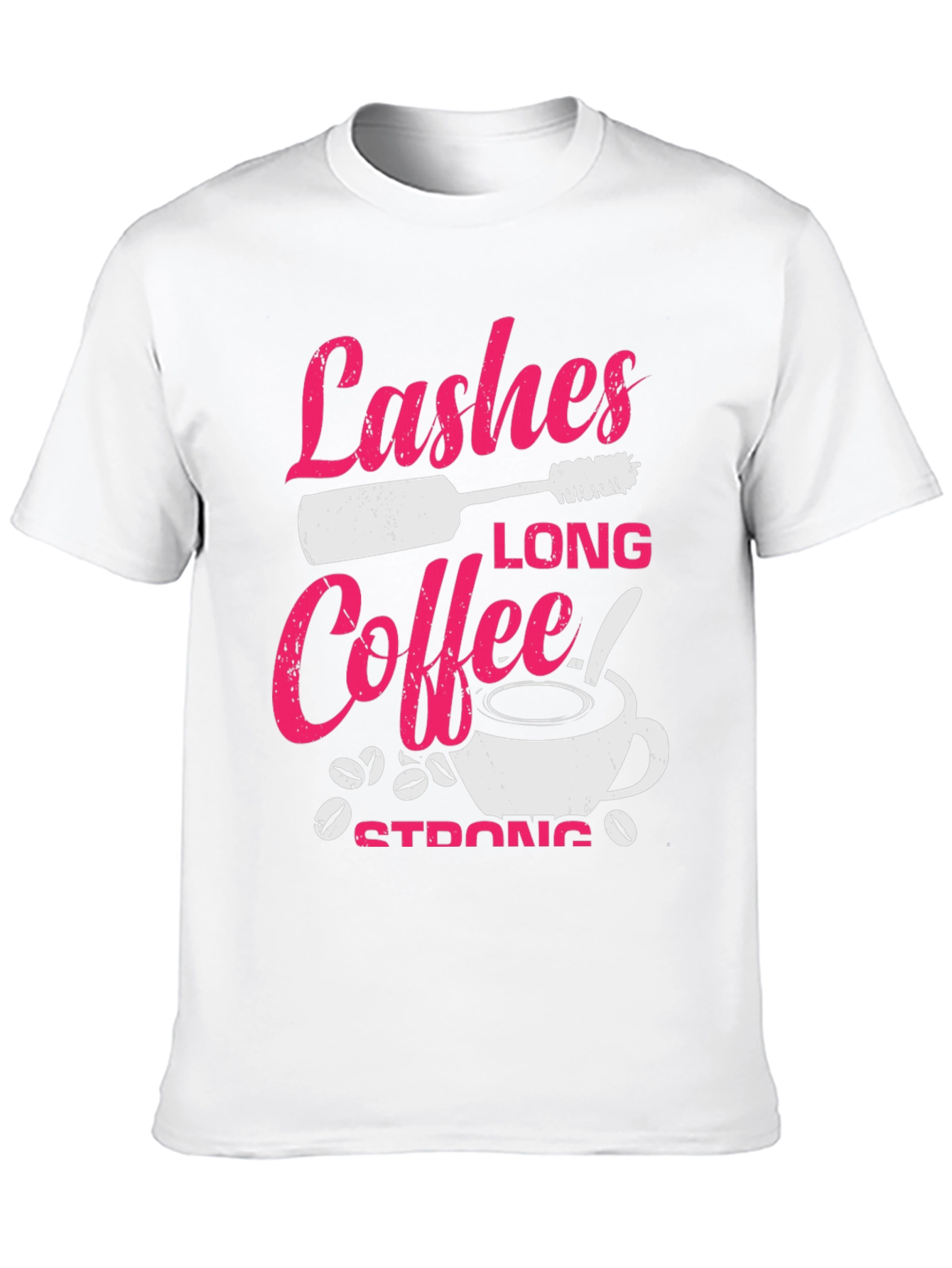 Lashes Long Coffee Strong Graphic T-Shirt