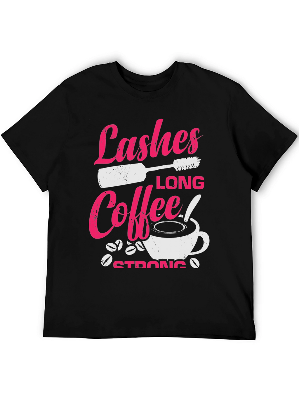 Lashes Long Coffee Strong Graphic T-Shirt