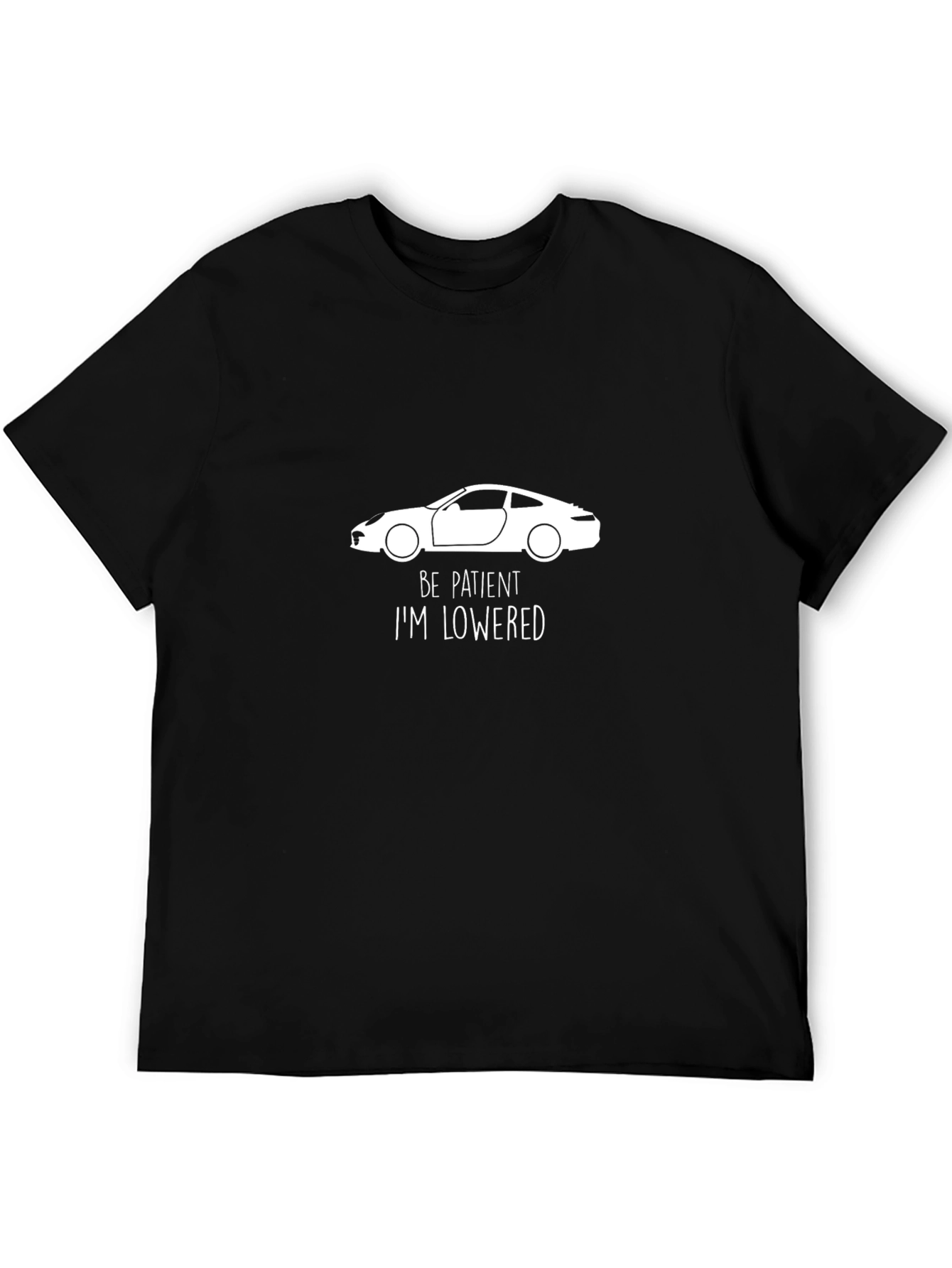 Be Patient Im Lowered T-Shirt