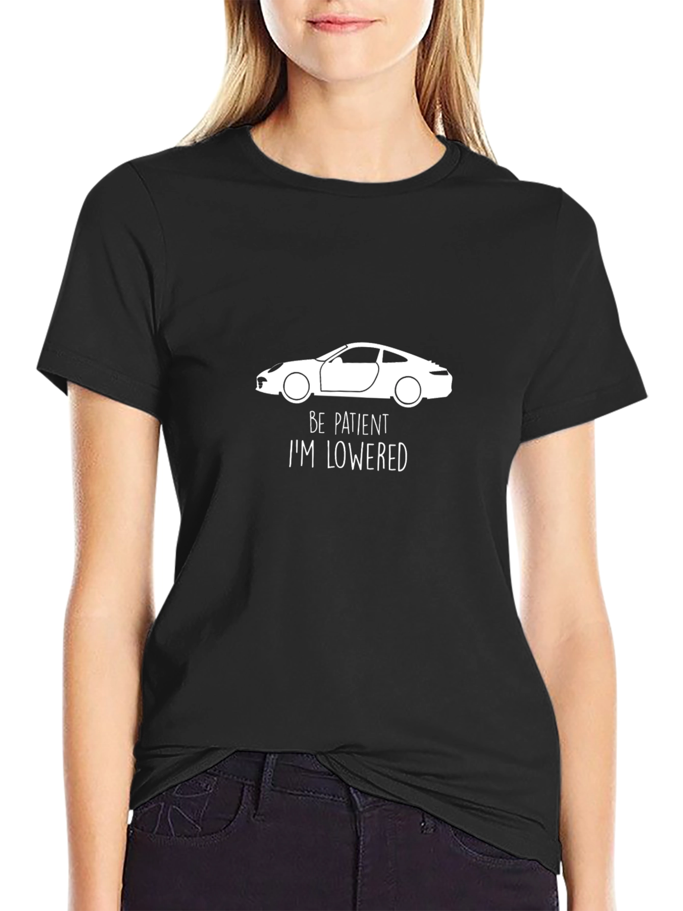 Be Patient Im Lowered T-Shirt