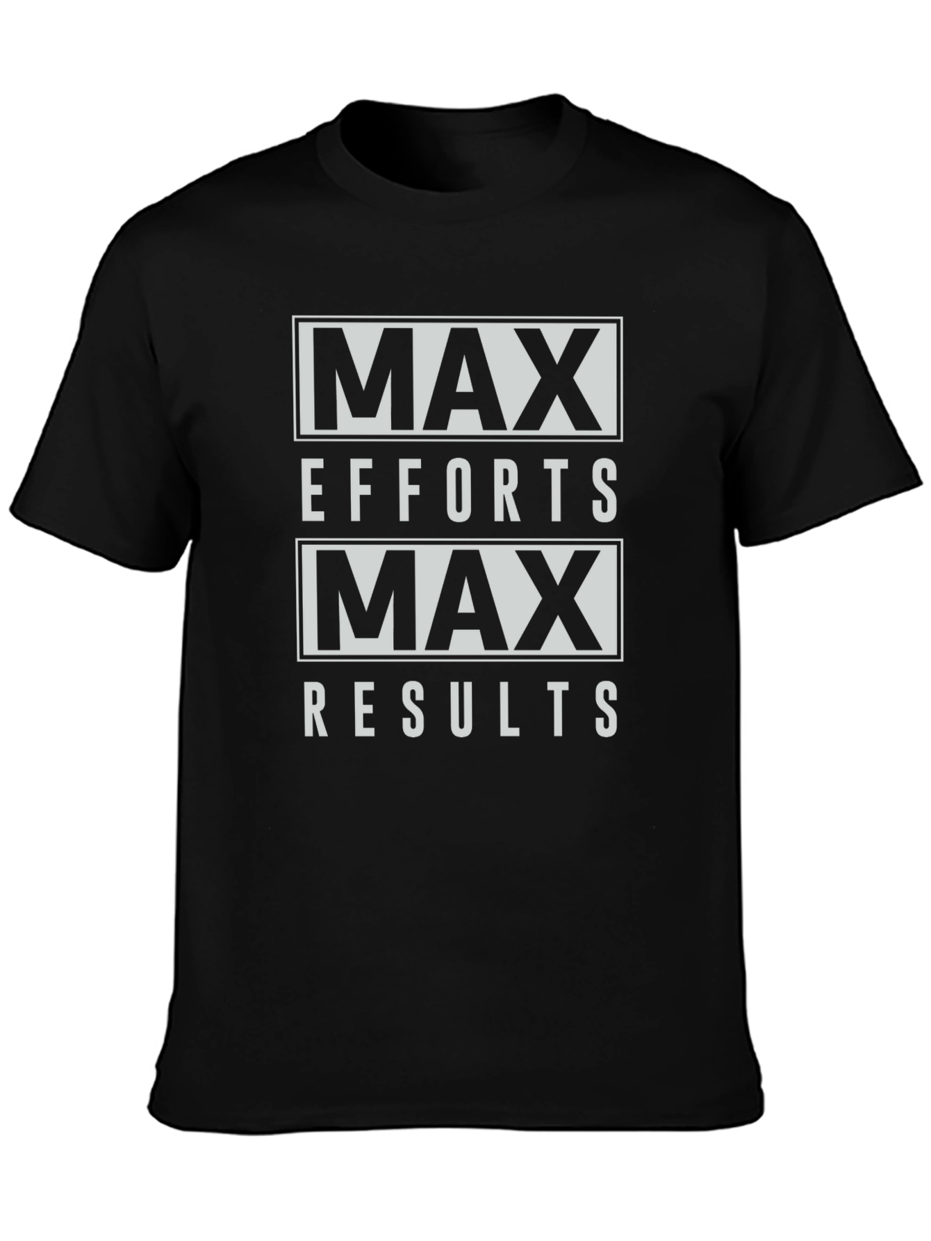 Max Effort Max Results Graphic Tee - Motivational T-Shirt