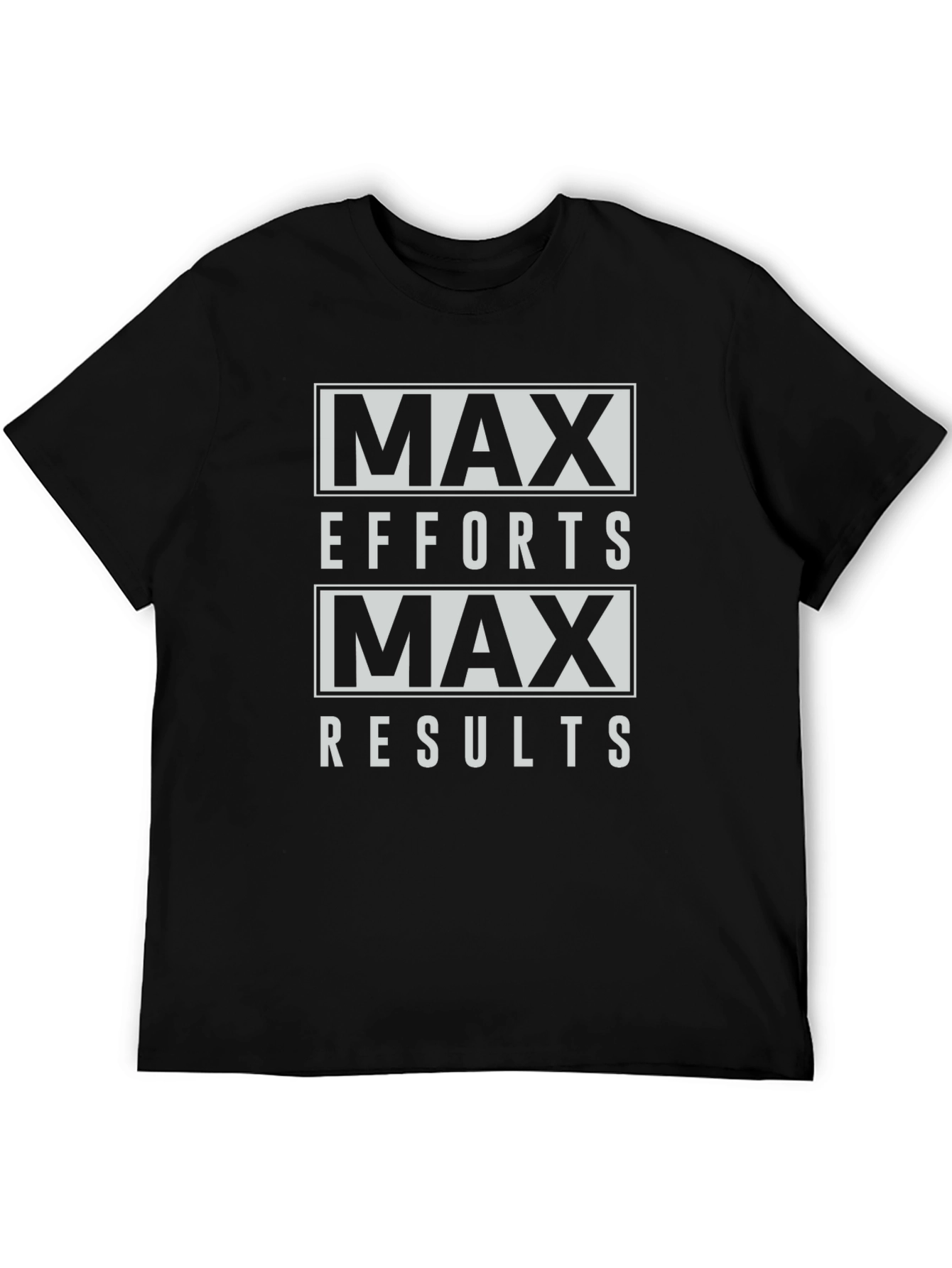 Max Effort Max Results Graphic Tee - Motivational T-Shirt