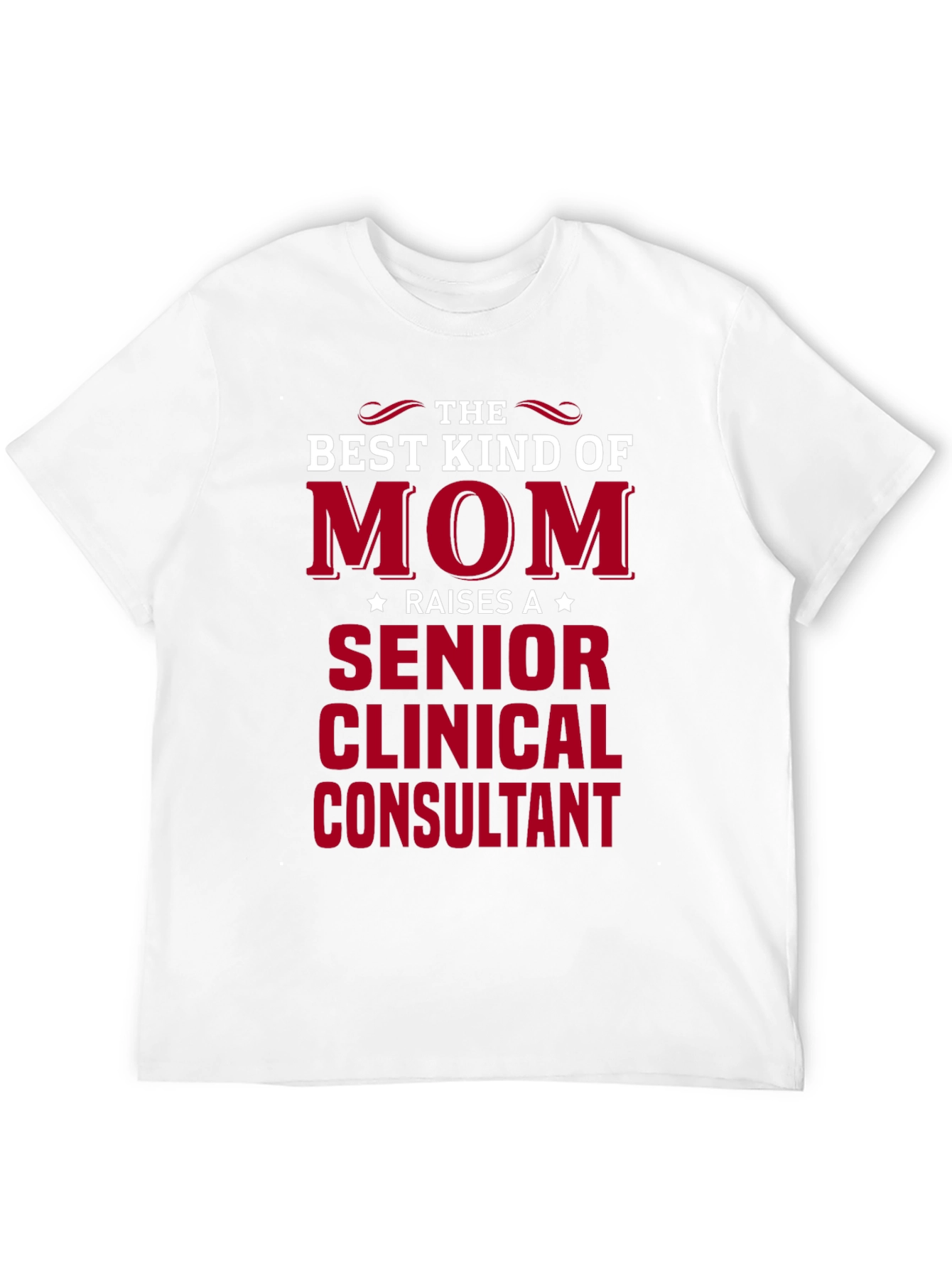 Best Kind of Mom Senior Clinical Consultant T-Shirt