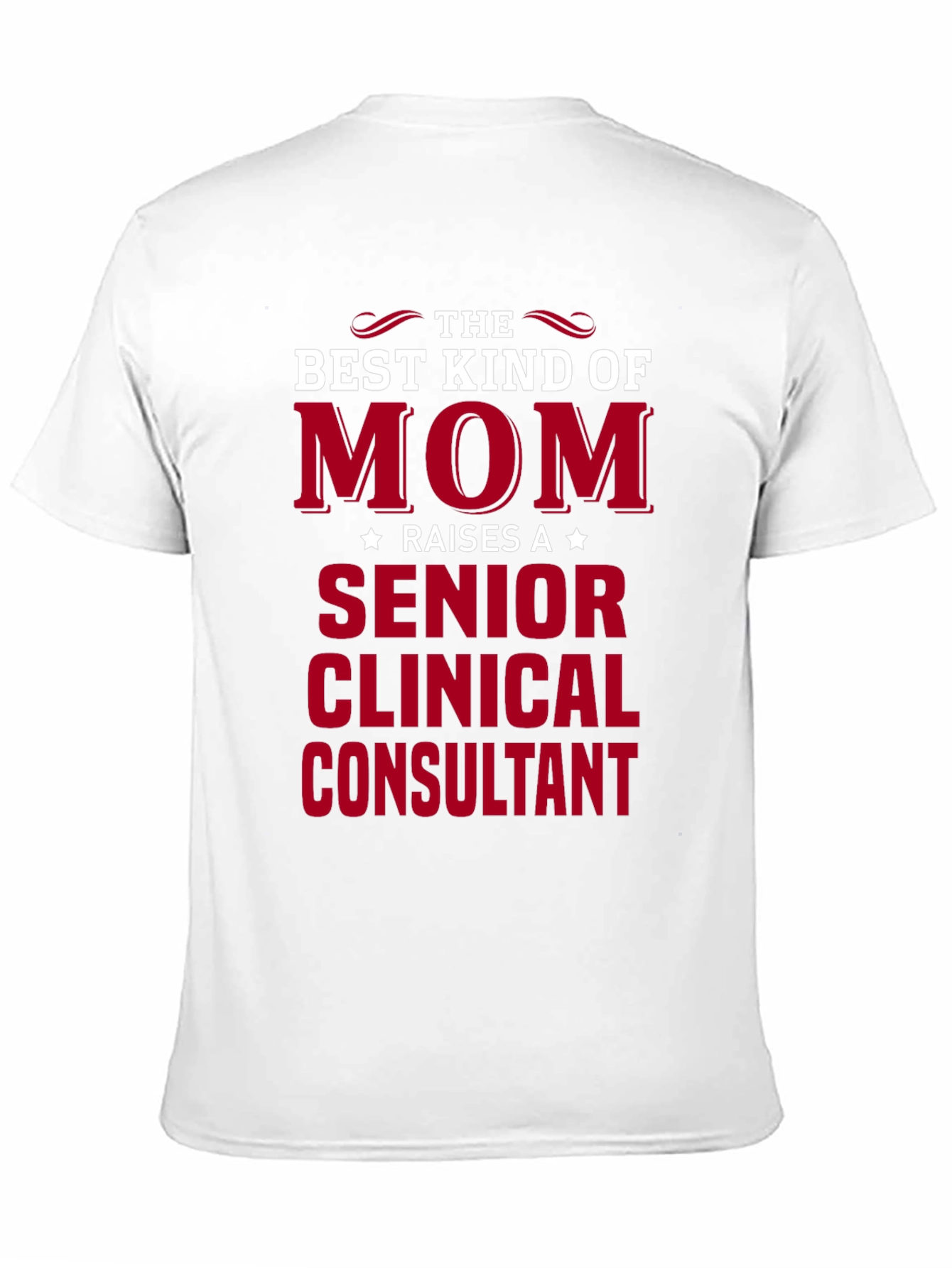 Best Kind of Mom Senior Clinical Consultant T-Shirt
