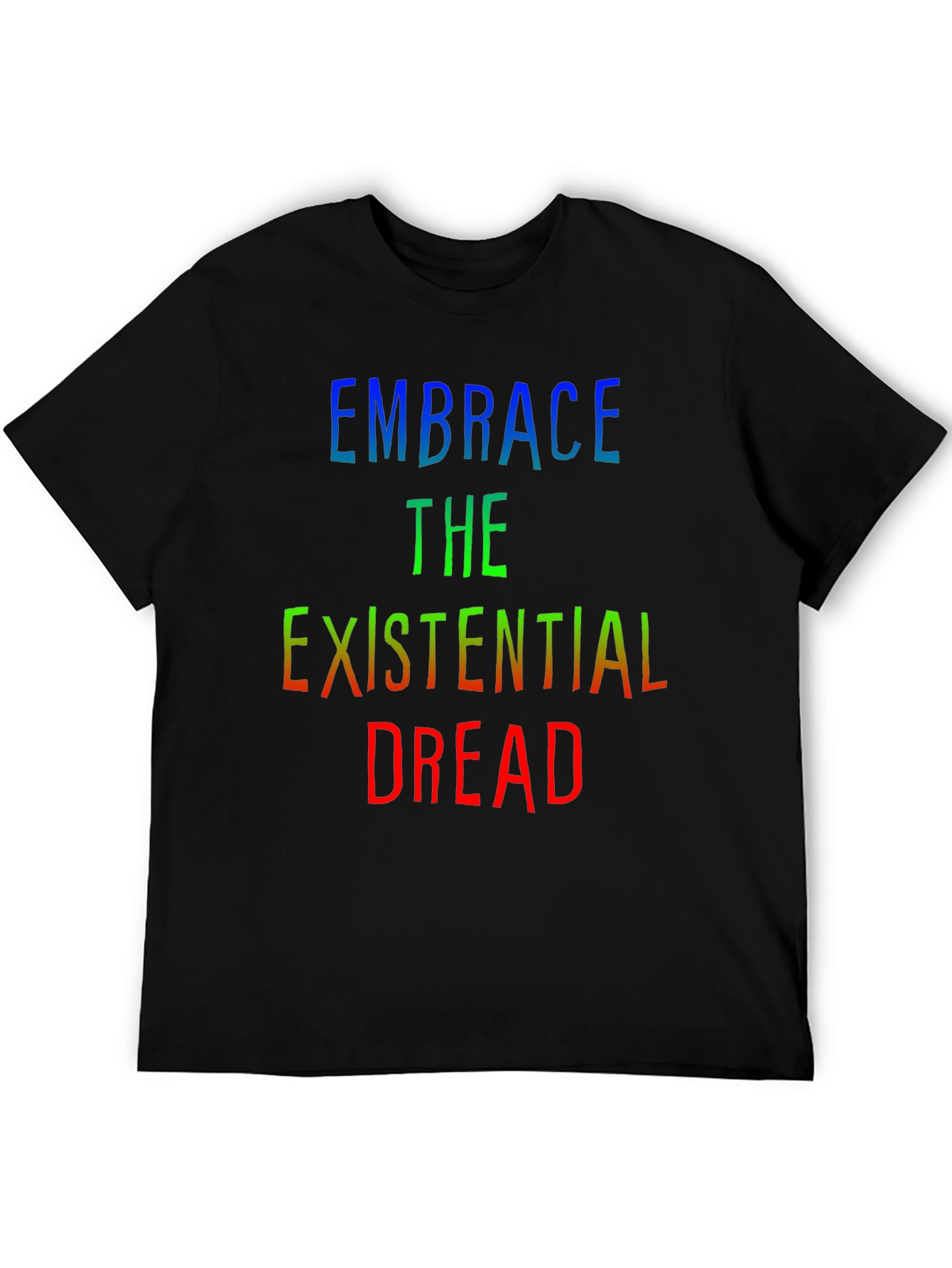 Embrace Existential Dread Tee - Black Graphic T-Shirt