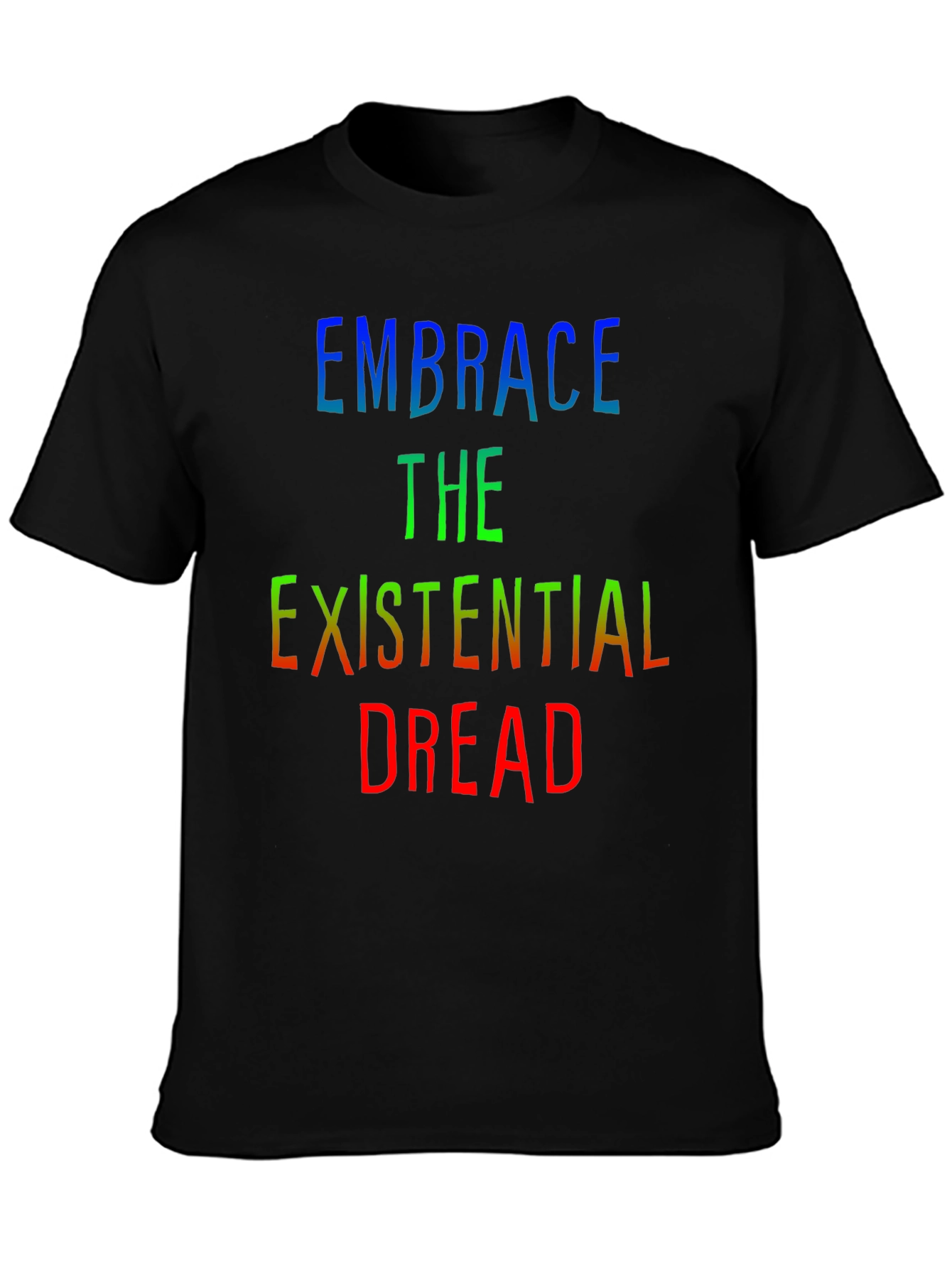 Embrace Existential Dread Tee - Black Graphic T-Shirt