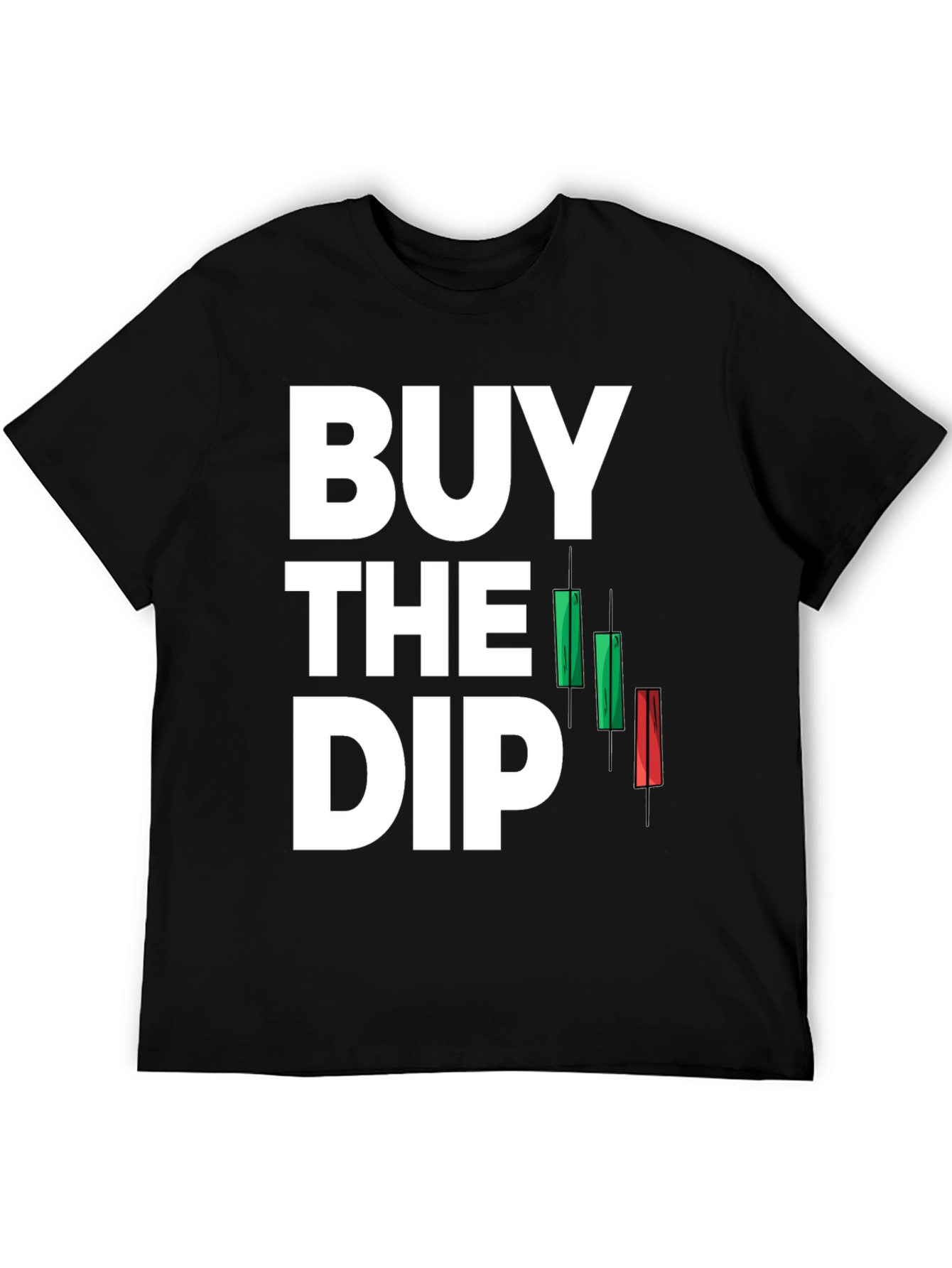 Buy the Dip T-Shirt - Stock Market Investor Tee