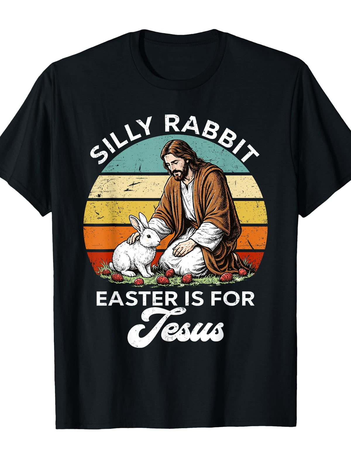 Silly Rabbit Easter is for Jesus Easter Day Christian Bunny T-Shirt