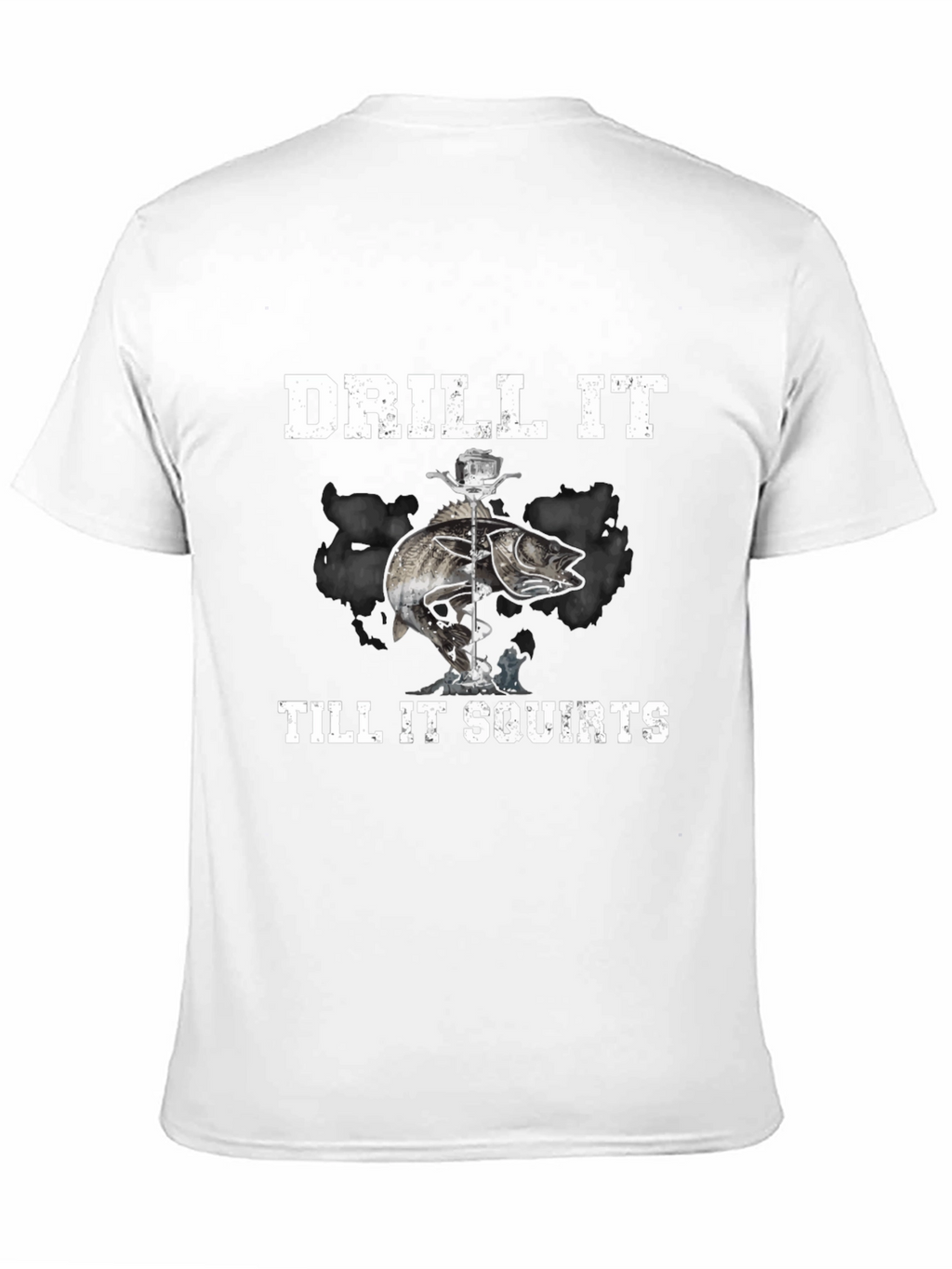 Drill It Till It Squirts T-Shirt
