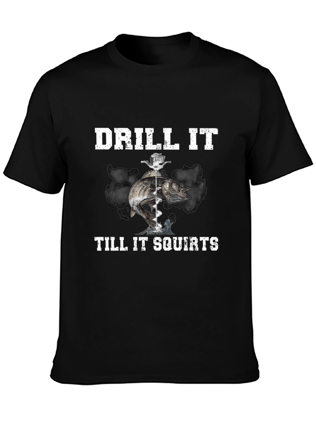 Drill It Till It Squirts T-Shirt