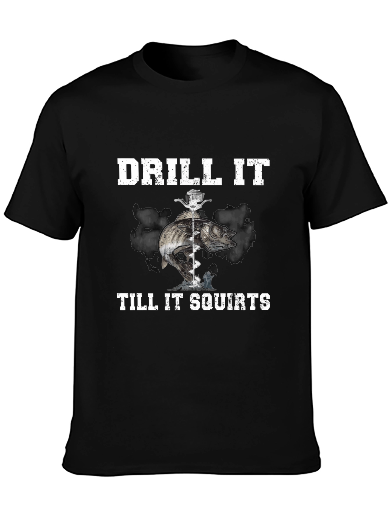 Drill It Till It Squirts T-Shirt