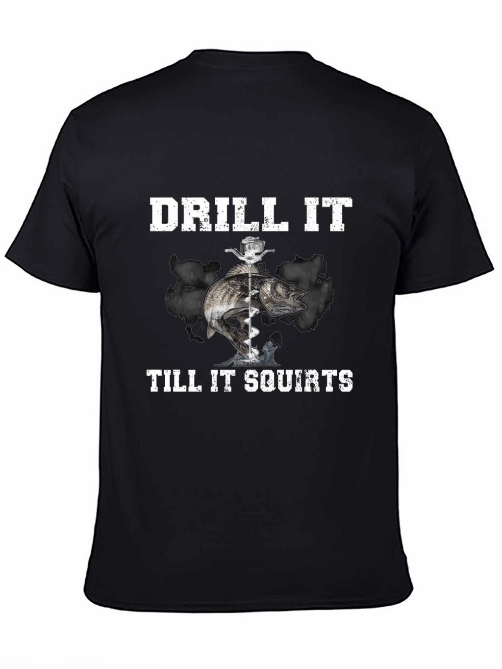 Drill It Till It Squirts T-Shirt